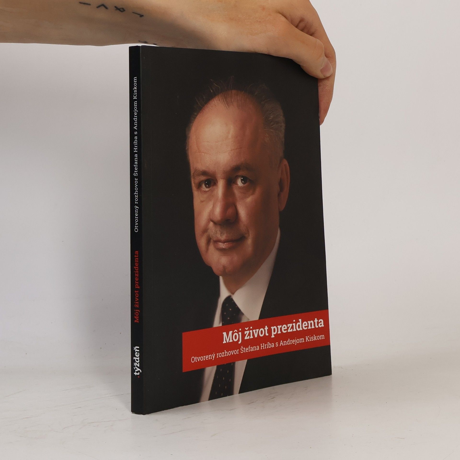 Boris Németh Môj život prezidenta : otvorený rozhovor Štefana Hríba s Andrejom Kiskom