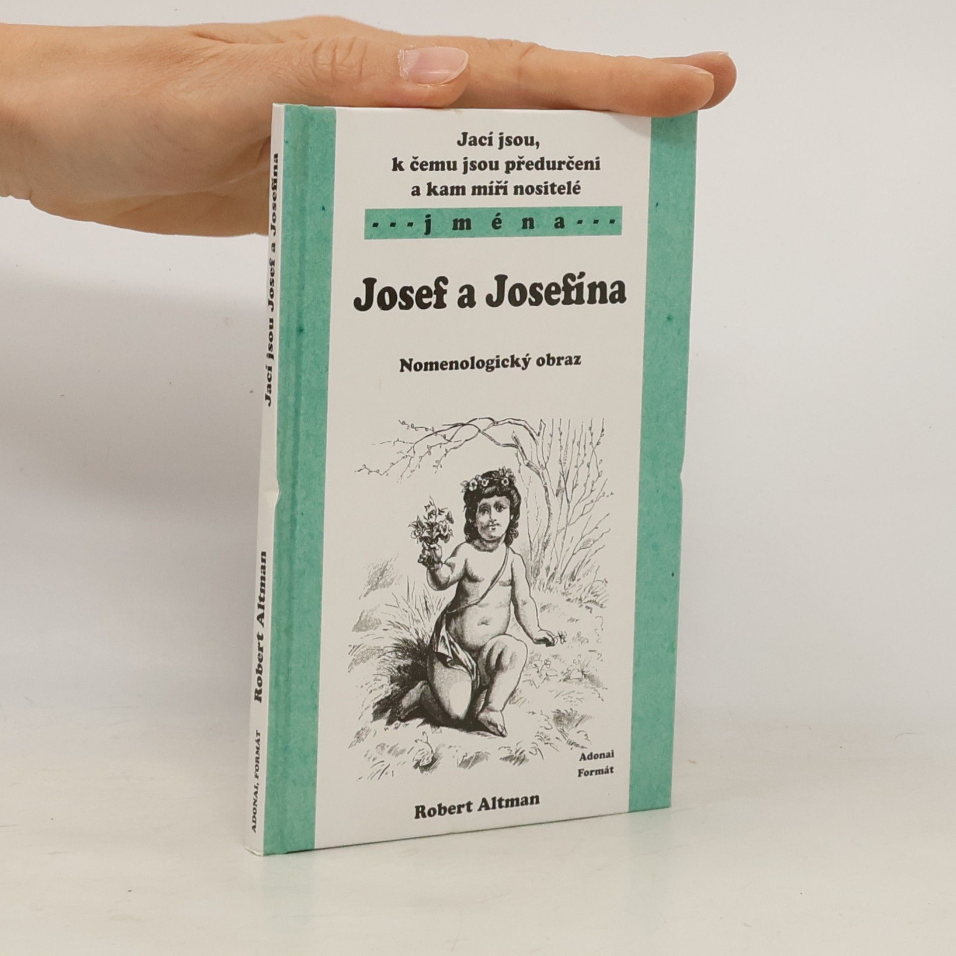 Robert Altman Jací jsou, k čemu jsou předurčeni a kam míří nositelé jmen Josef a Josefína : nomenologický obraz