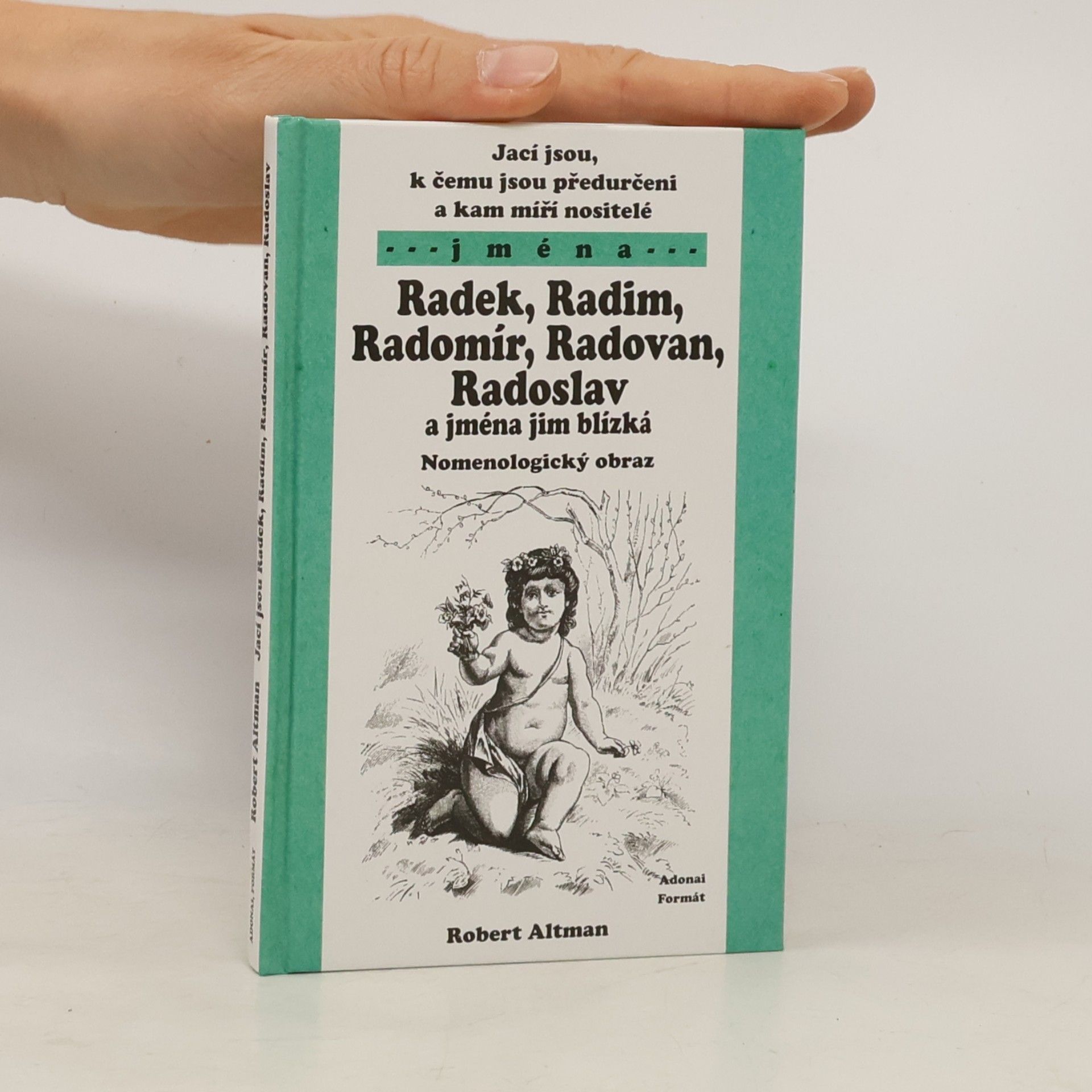 Robert Altman Jací jsou, k čemu jsou předurčeni a kam míří nositelé jmen Radek, Radim, Radomír, Radovan, Radoslav a jmen jim blízkých