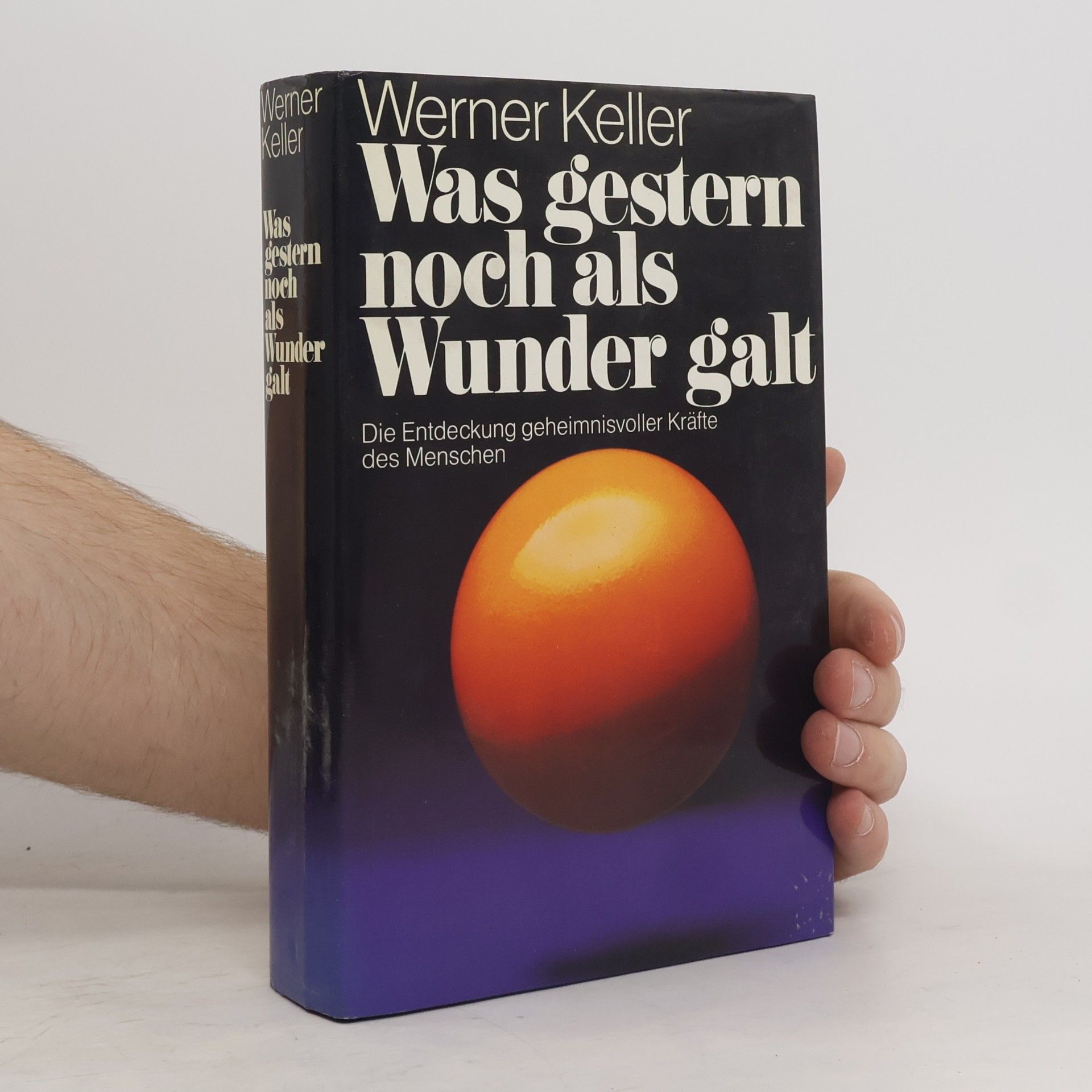 Werner Keller Was gestern noch als Wunder galt