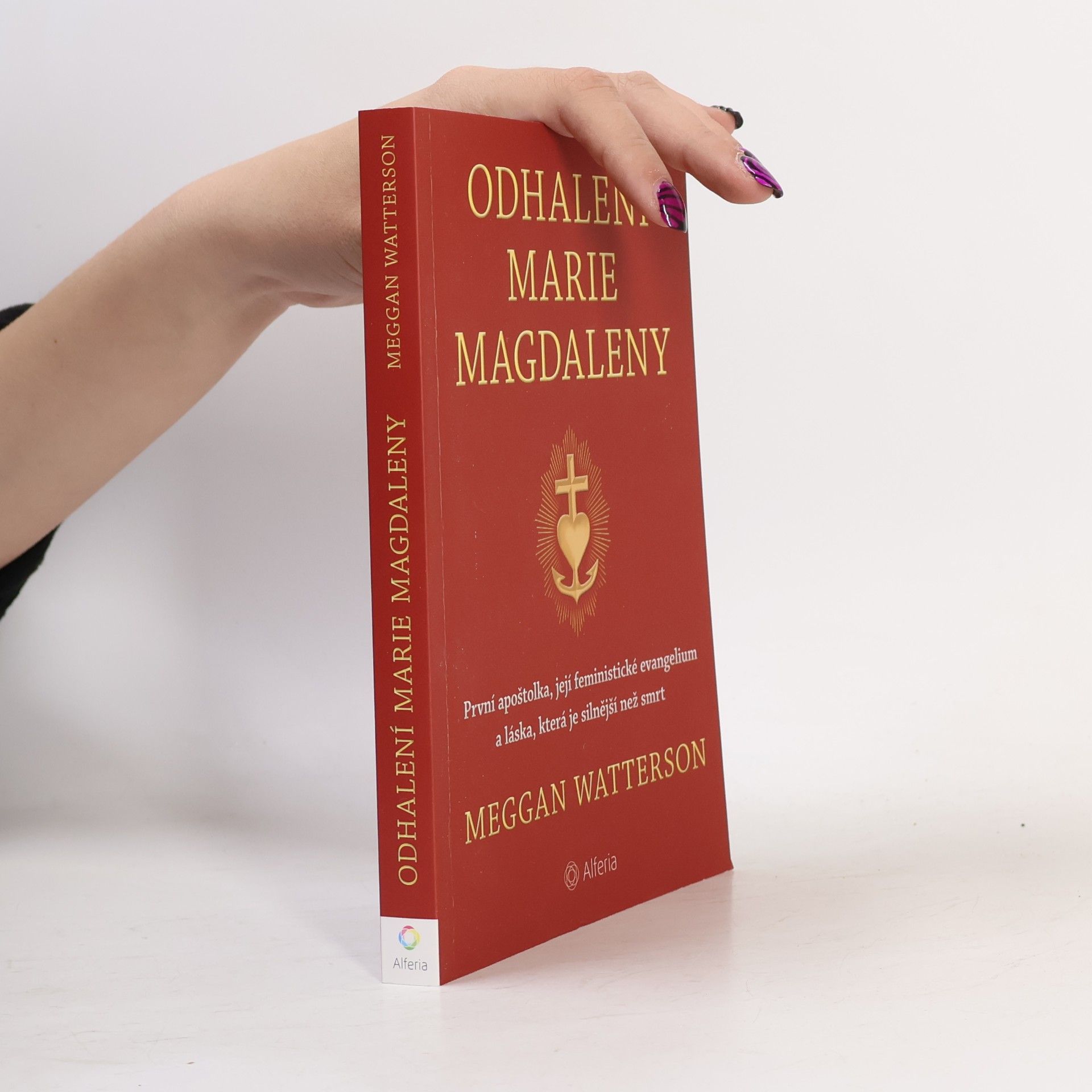 Meggan Watterson Odhalení Marie Magdaleny: První apoštolka, její feministické evangelium a láska, která je silnější než smrt