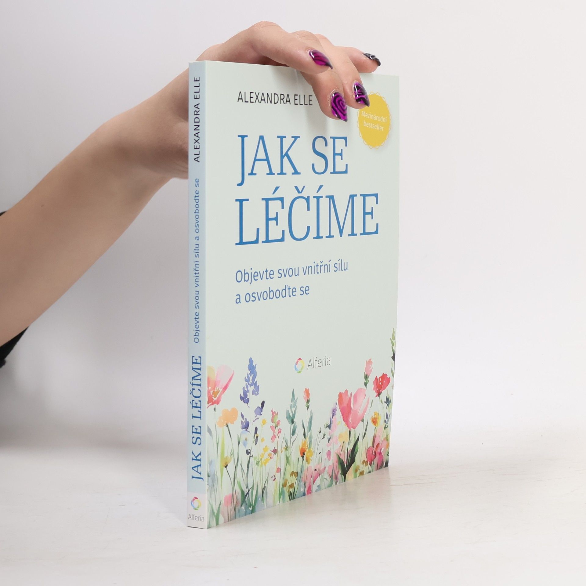 Alexandra Elle Jak se léčíme - Objevte svou vnitřní sílu a osvoboďte se