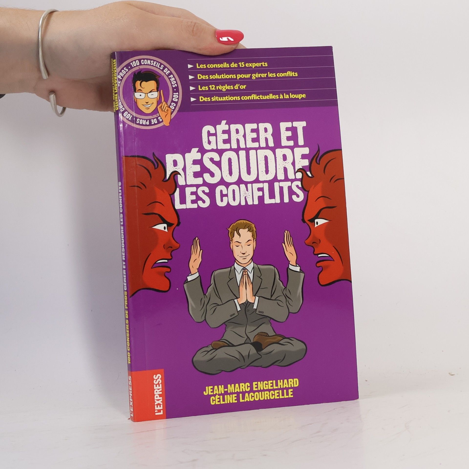 Jean-Marc Engelhard 100 conseils de pros: Gérer et résoudre les conflits