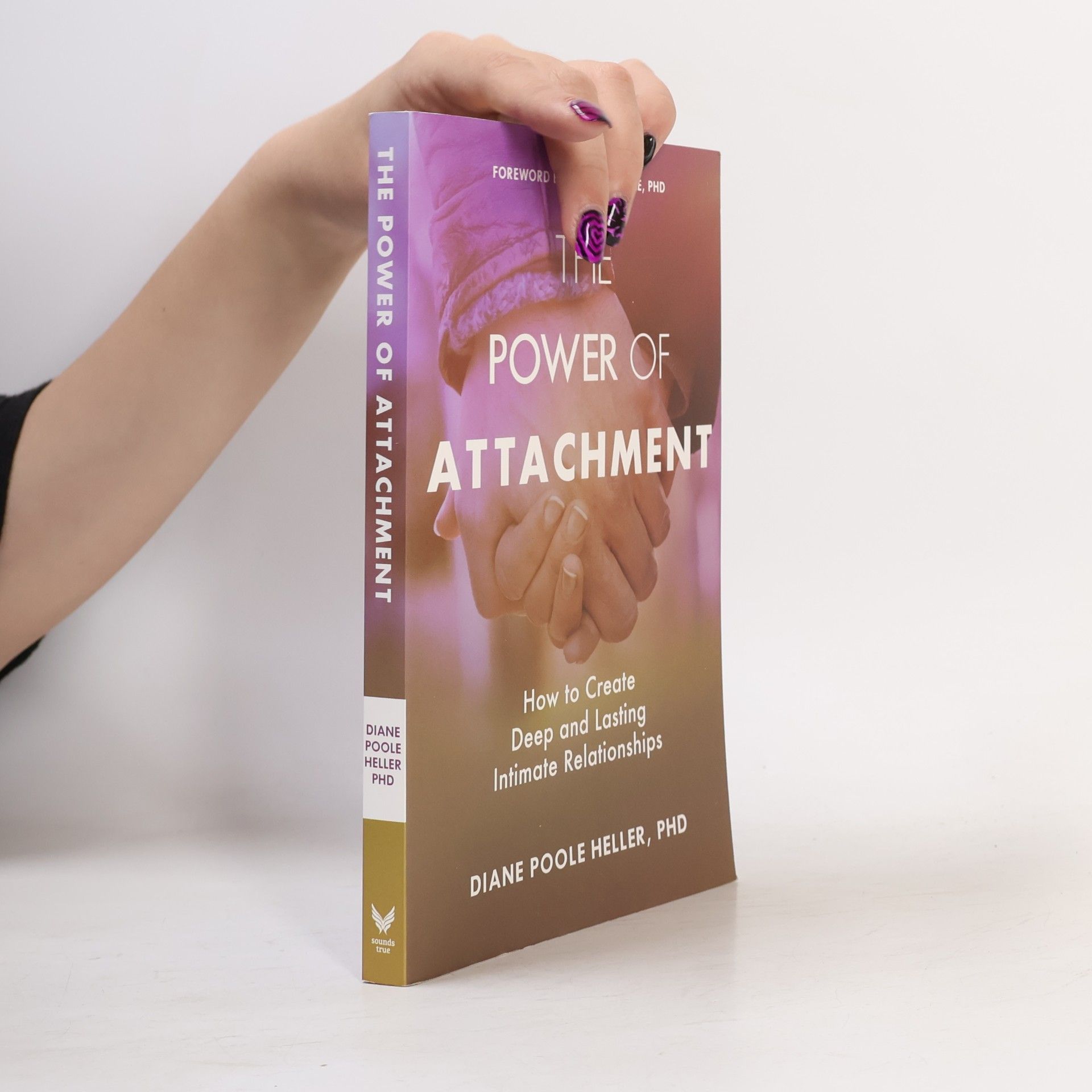 Diane Poole Heller The power of attachment : how to create deep and lasting intimate relationships
