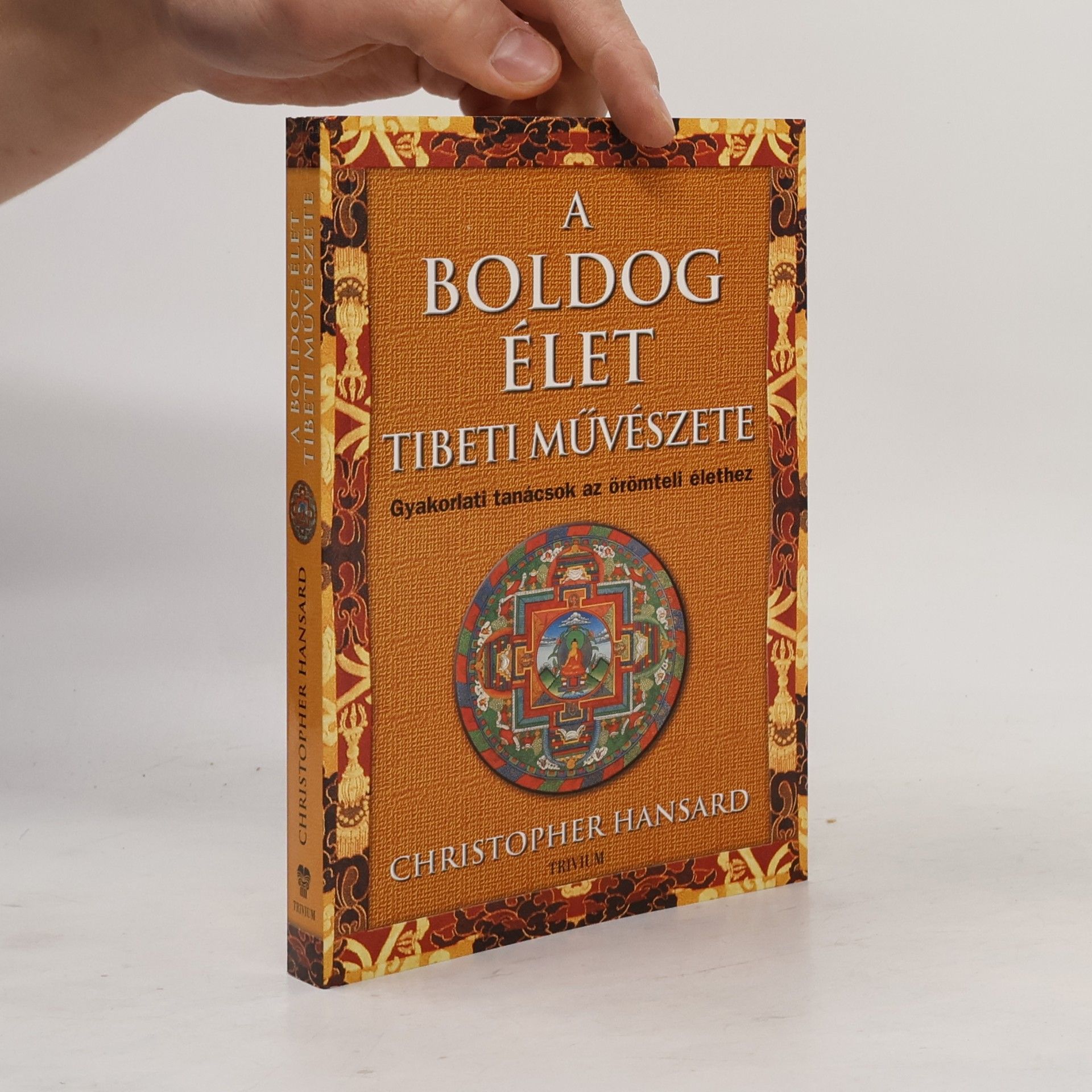 Christopher Hansard A boldog élet tibeti művészete - Gyakorlati tanácsok az örömteli élethez