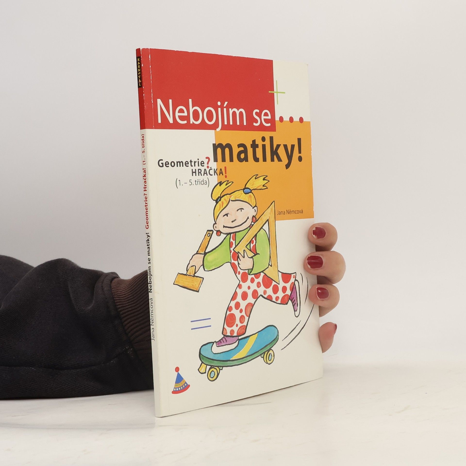 Jana Němcová Nebojím se matiky! Geometrie pro 1. stupeň ZŠ