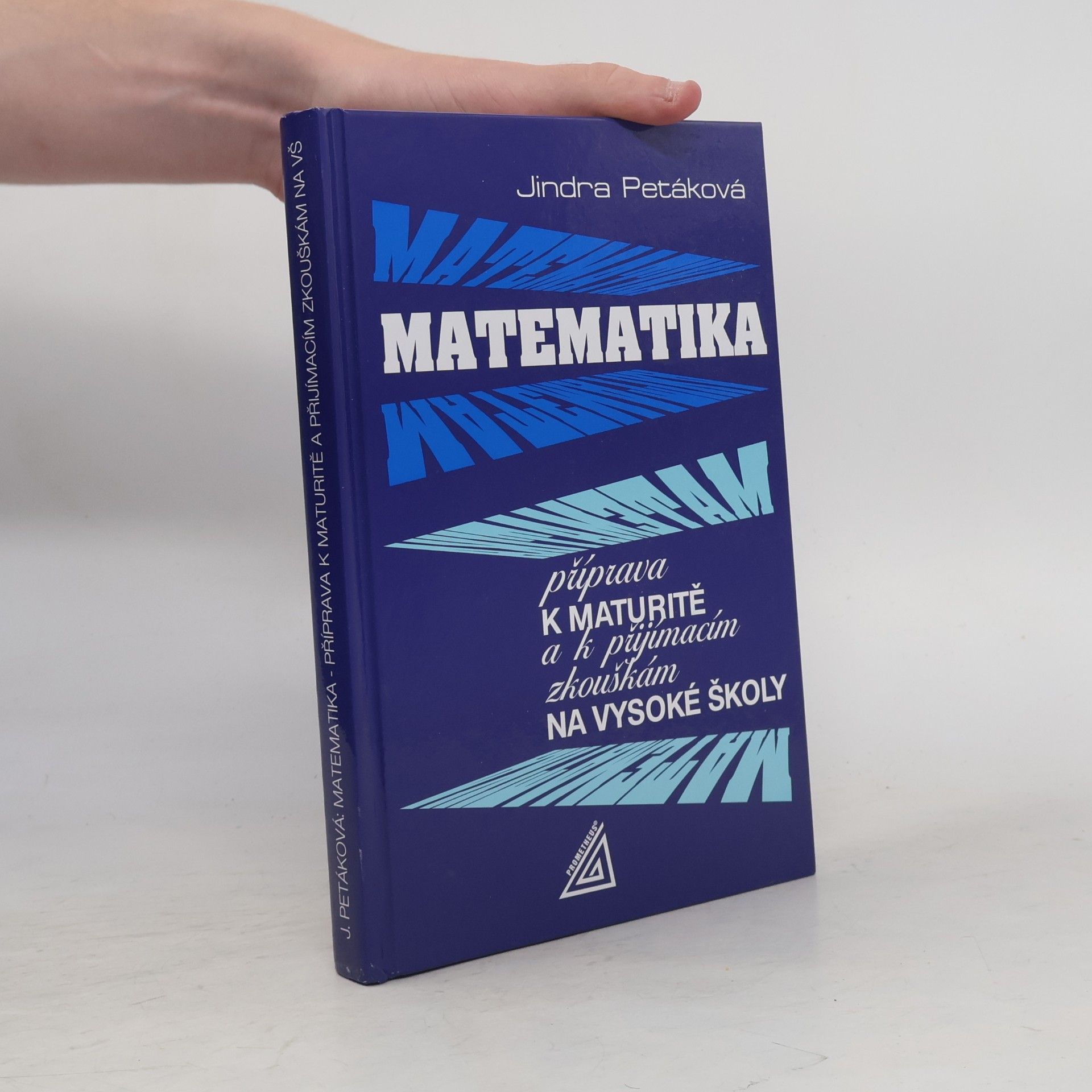Petáková Jindra Matematika. Příprava k maturitě a k přijímacím zkouškám na vysoké školy