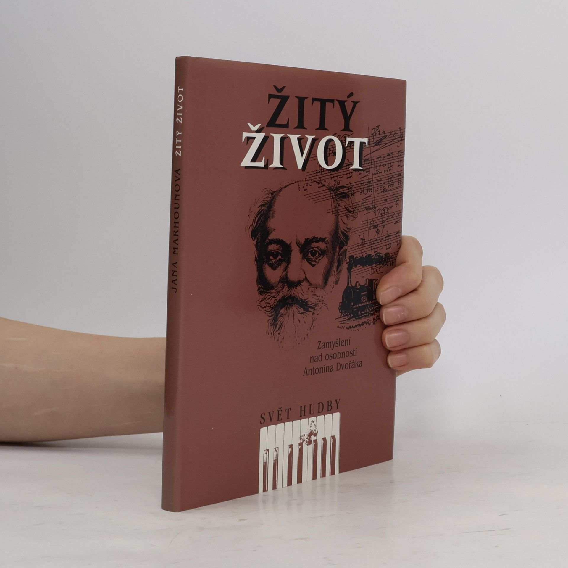Jana Marhounová Žitý život. Zamyšlení nad osobností Antonína Dvořáka