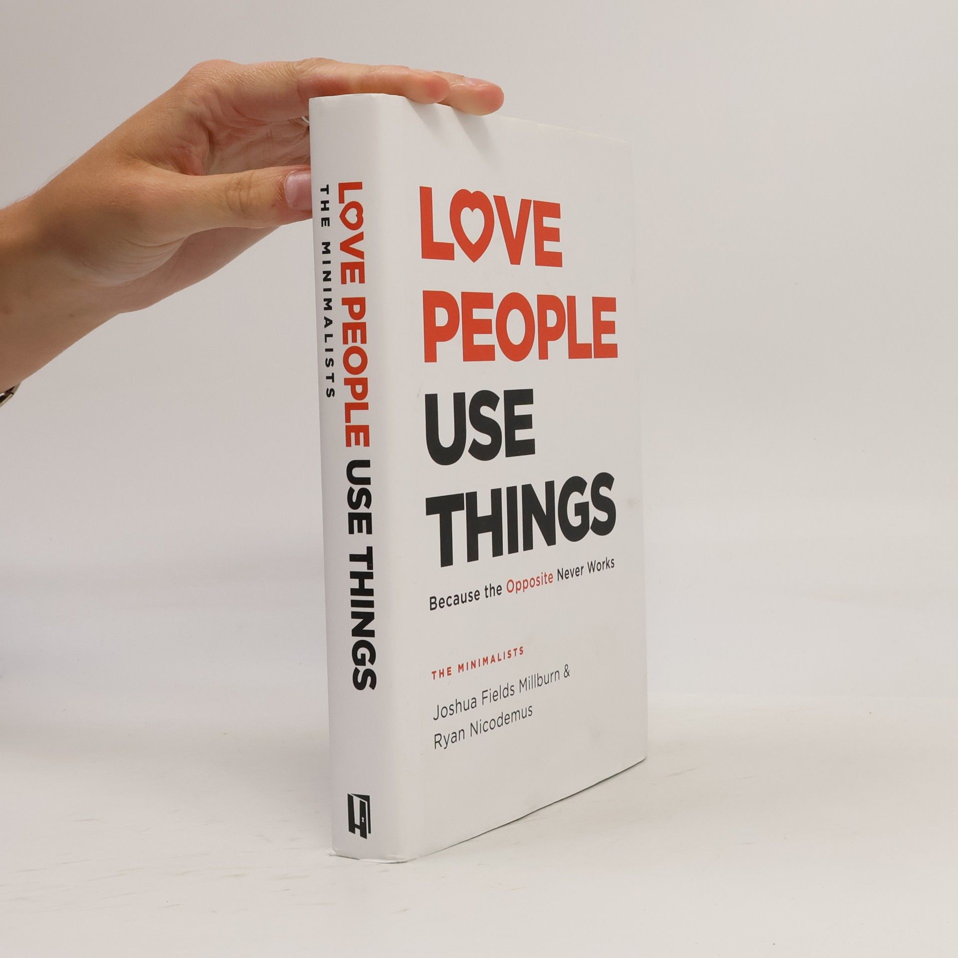 Joshua Fields Millburn Love People, Use Things