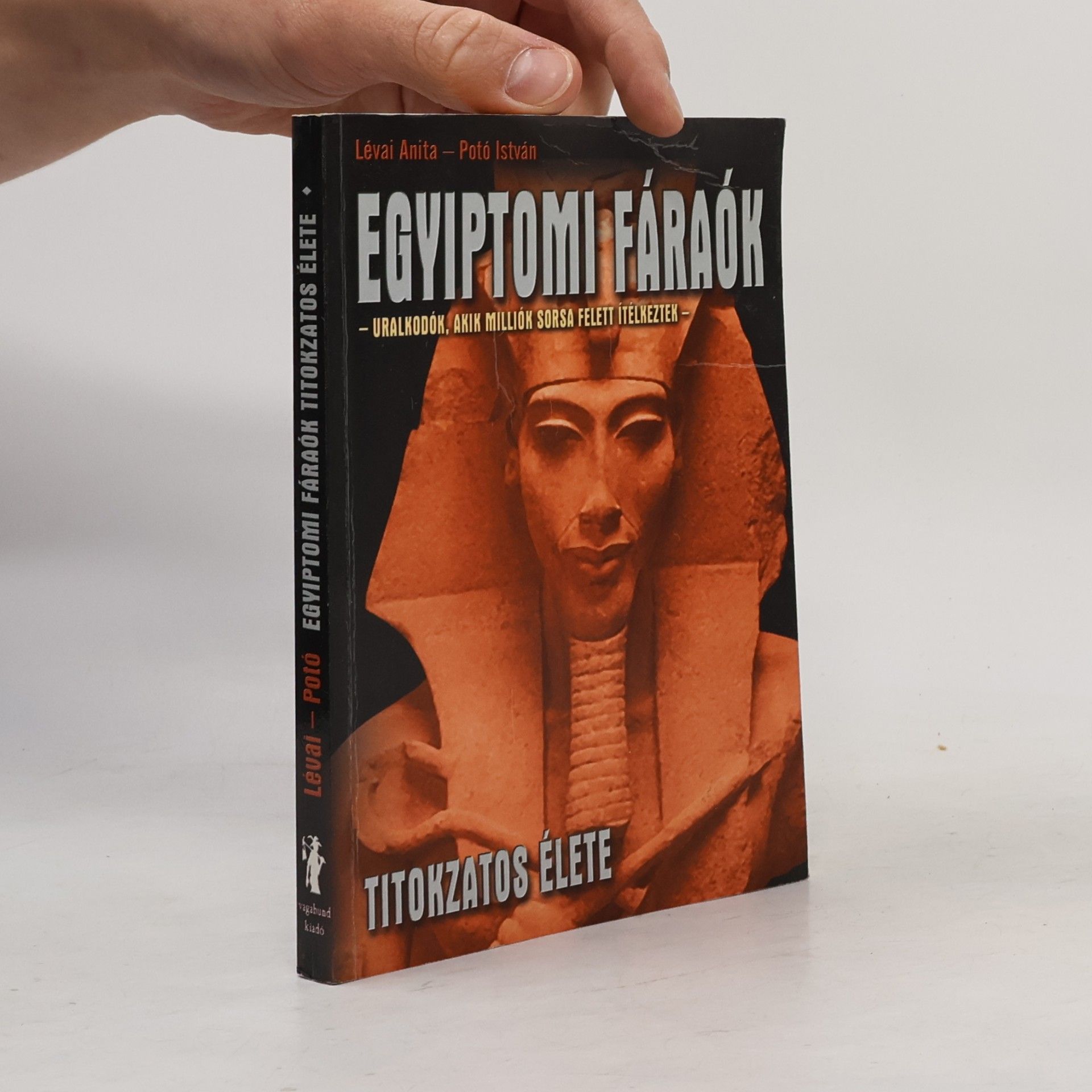 István Potó Egyiptomi fáraók titokzatos élete