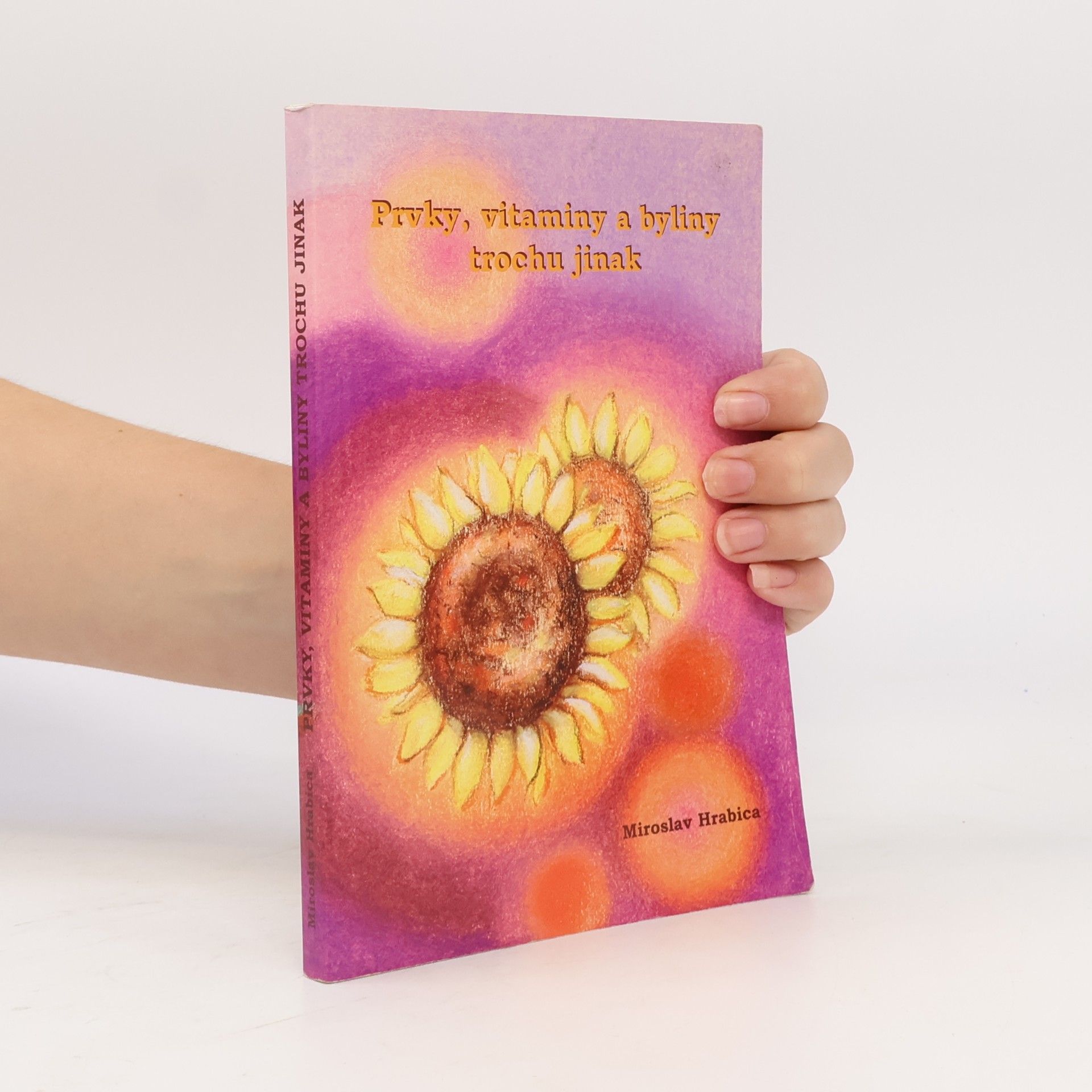 Miroslav Hrabica Prvky, vitaminy a byliny trochu jinak