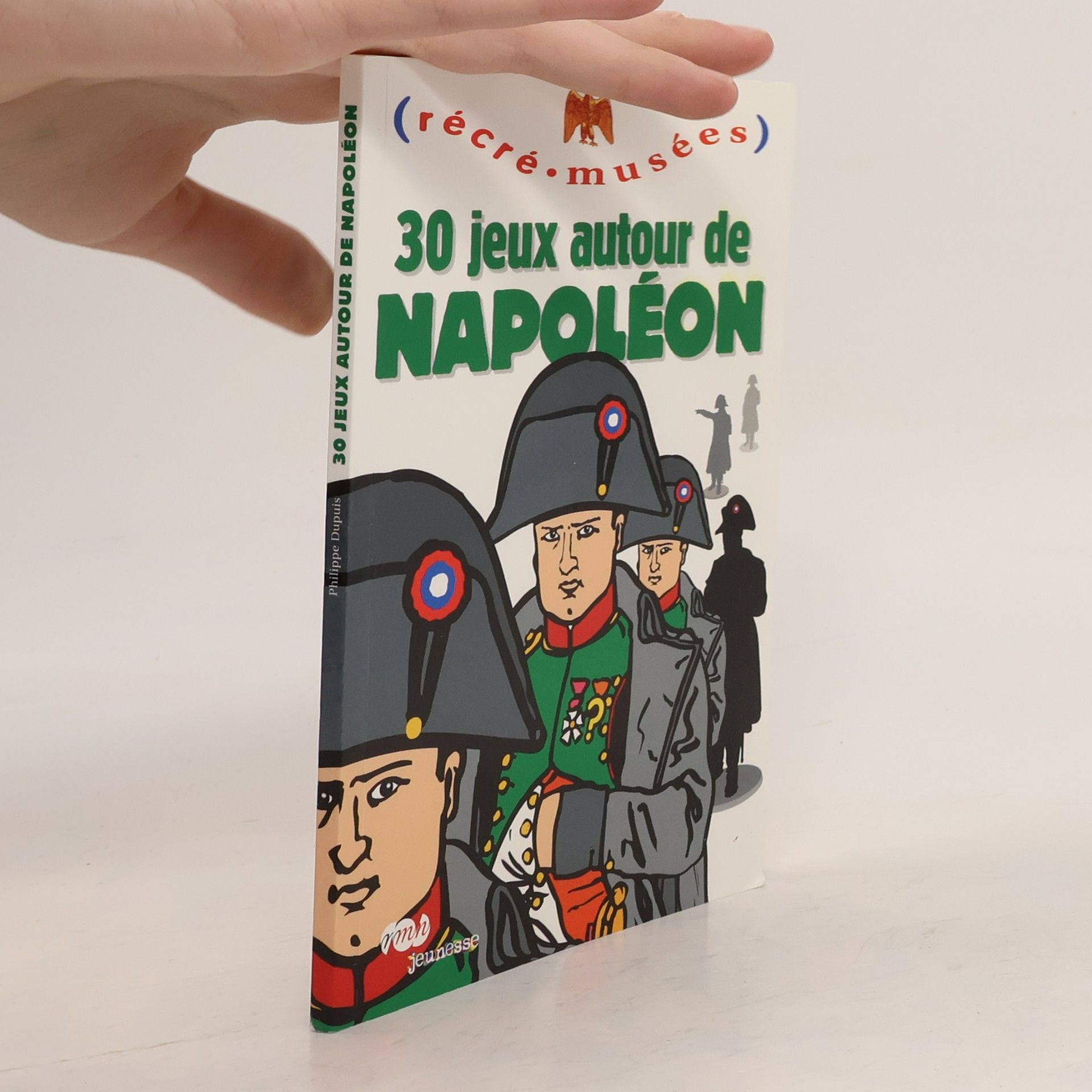 Philippe Dupuis Récré.musées: 30 jeux autour de Napoléon
