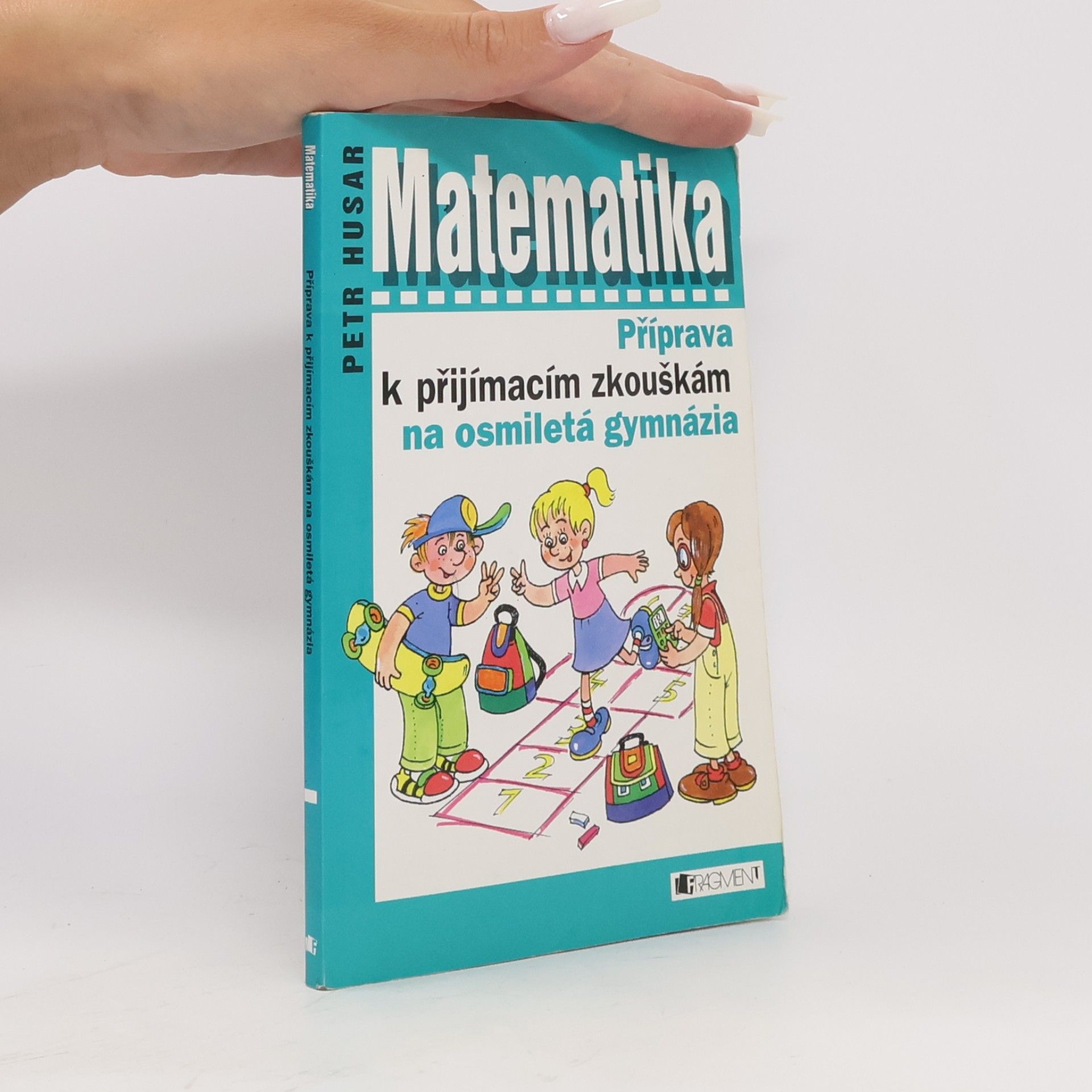 Petr Husar Matematika. Příprava k přijímacím zkouškám na osmiletá gymnázia