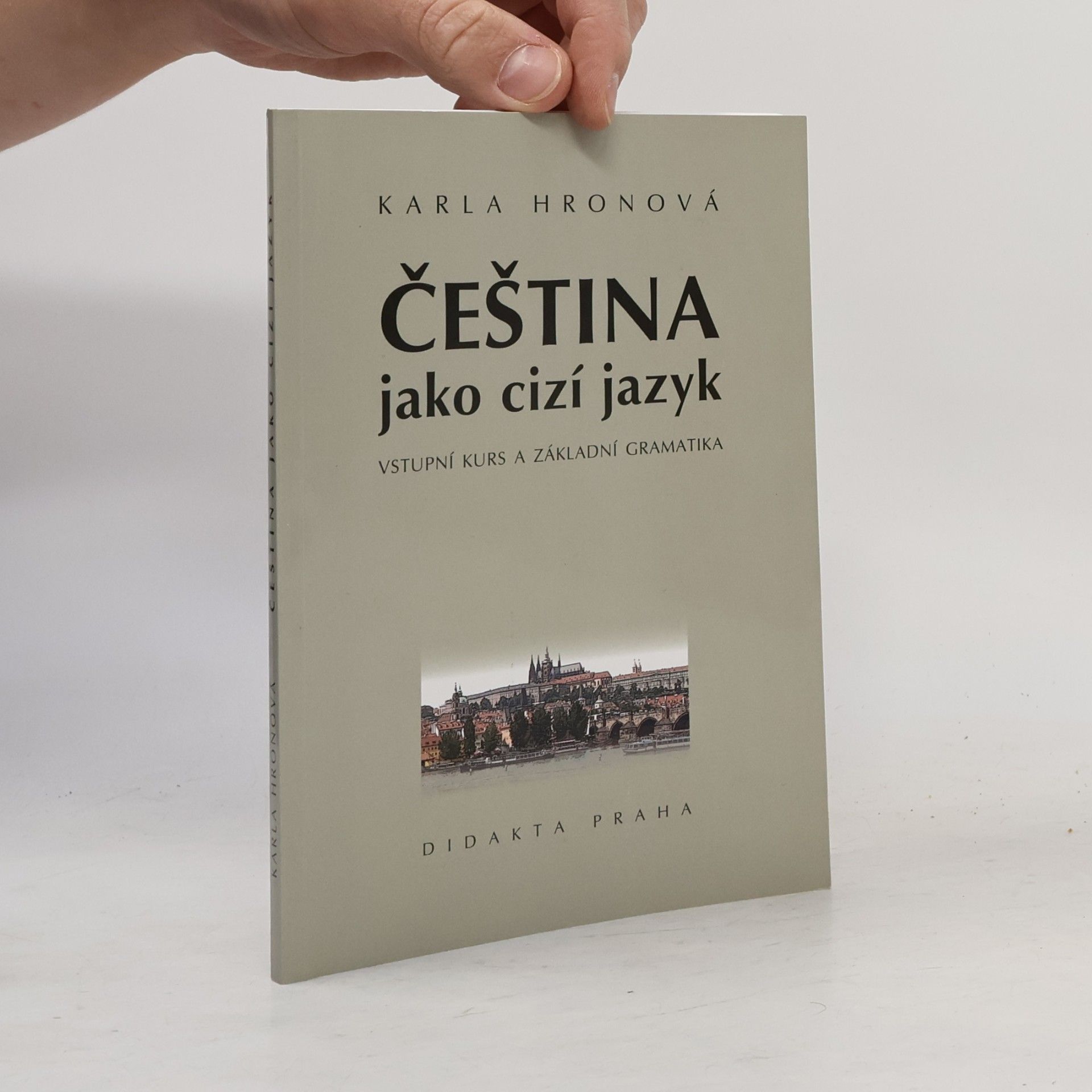 Karla Hronová Čeština jako cizí jazyk: Vstupní kurs a základní gramatika