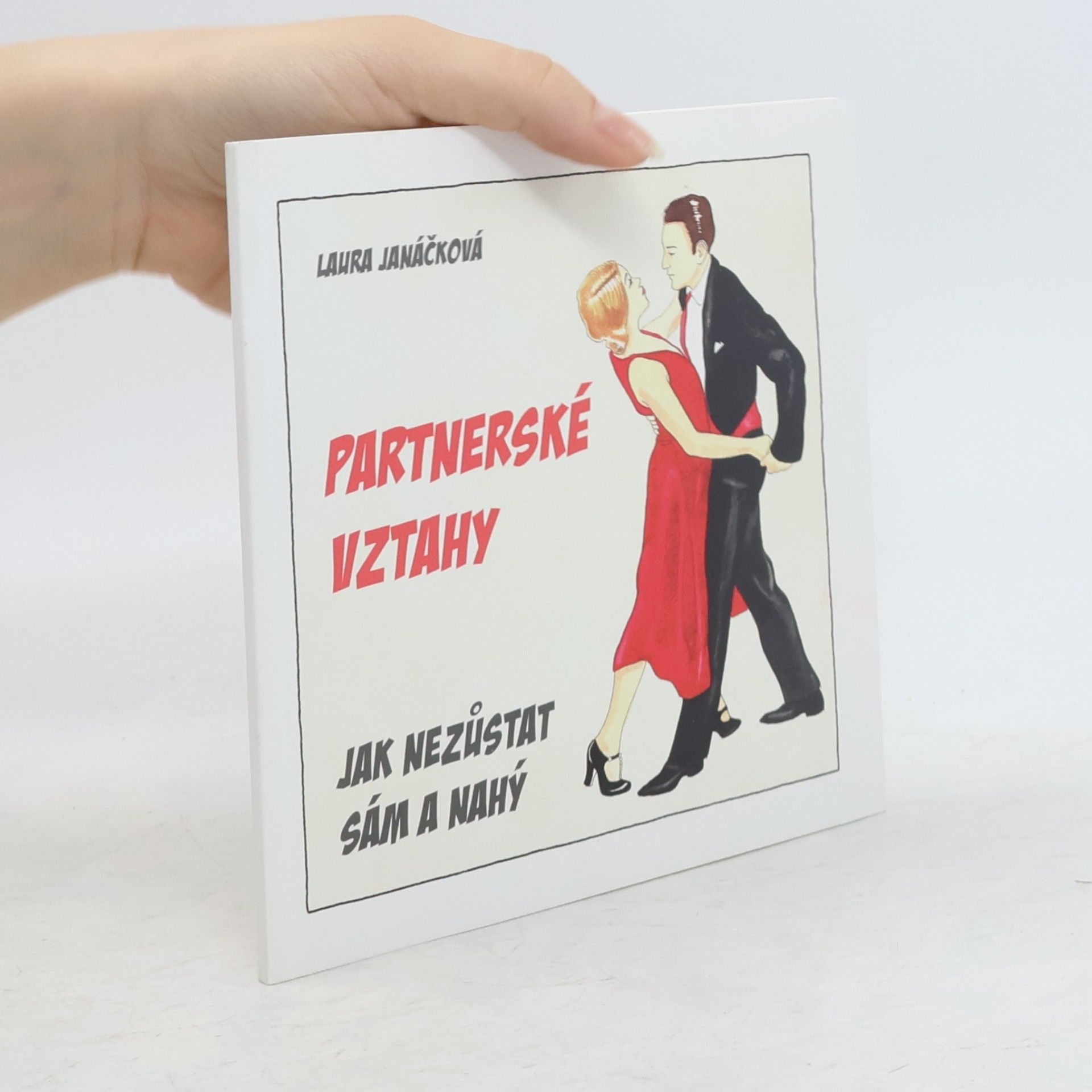 Laura Janáčková Partnerské vztahy : jak nezůstat sám a nahý