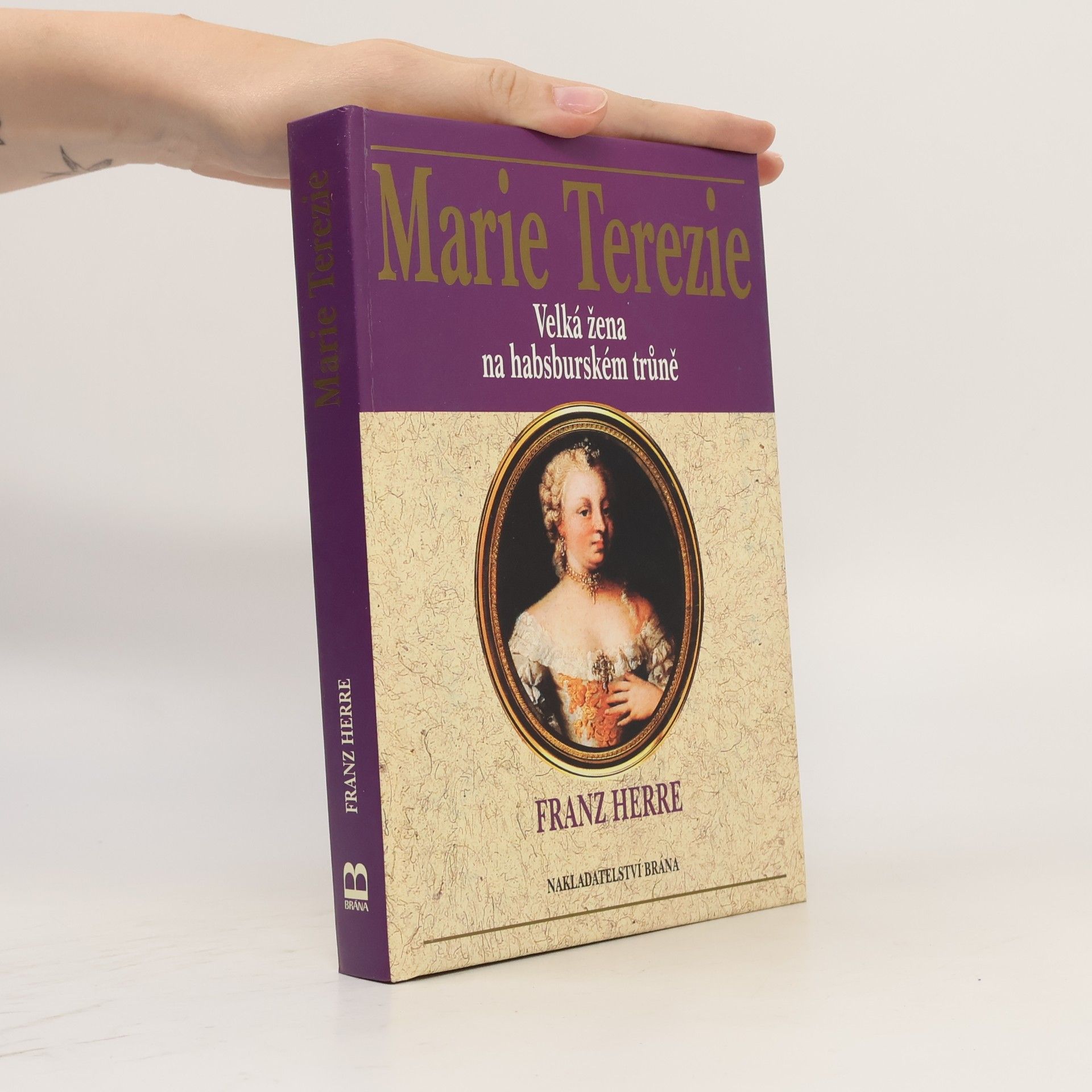 Franz Herre Marie Terezie. Velká žena na habsburském trůně