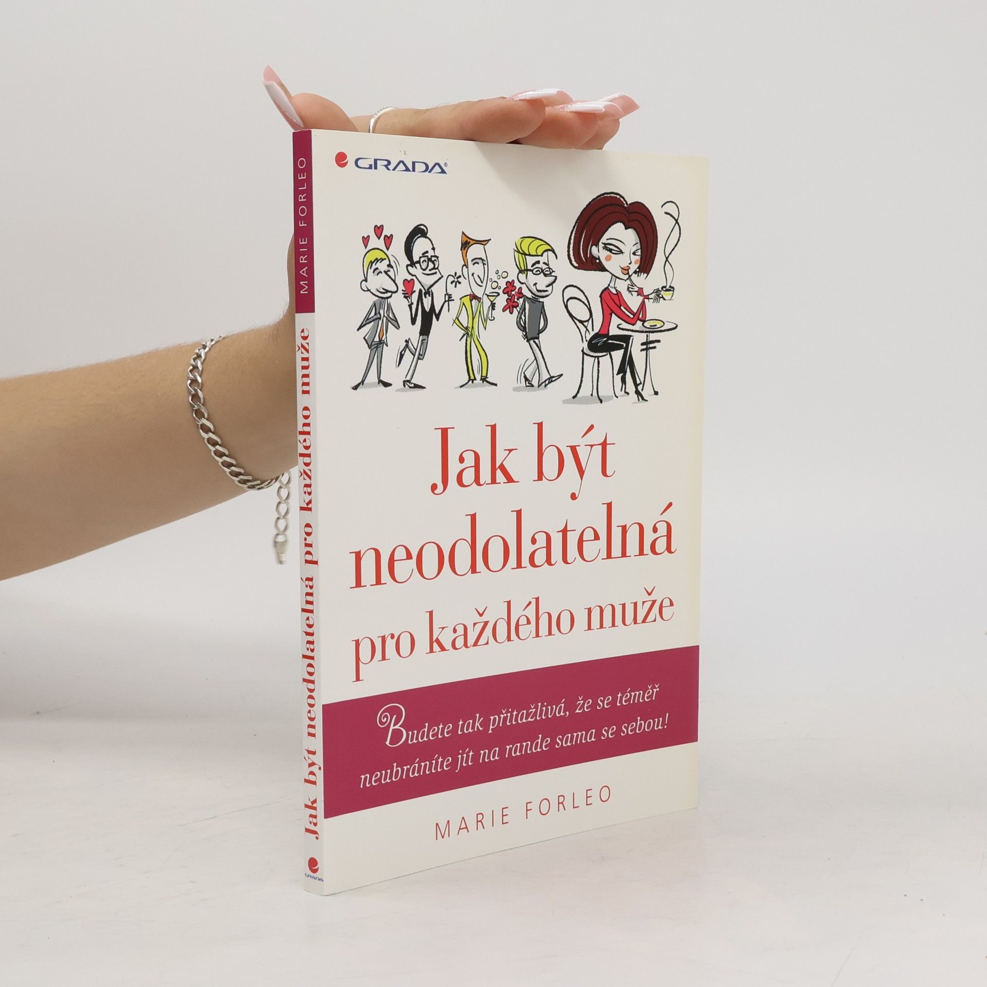 Marie Forleo Jak být neodolatelná pro každého muže