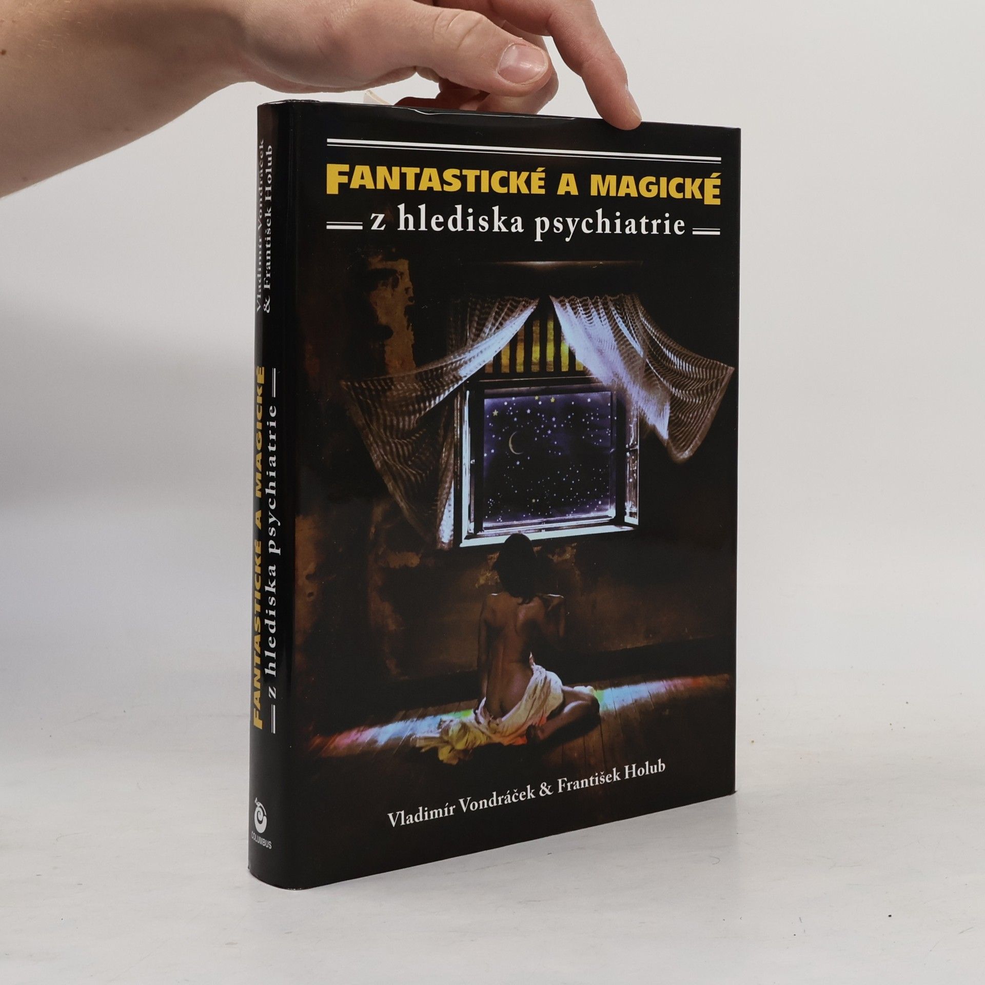 Vladimír Vondráček Fantastické a magické z hlediska psychiatrie