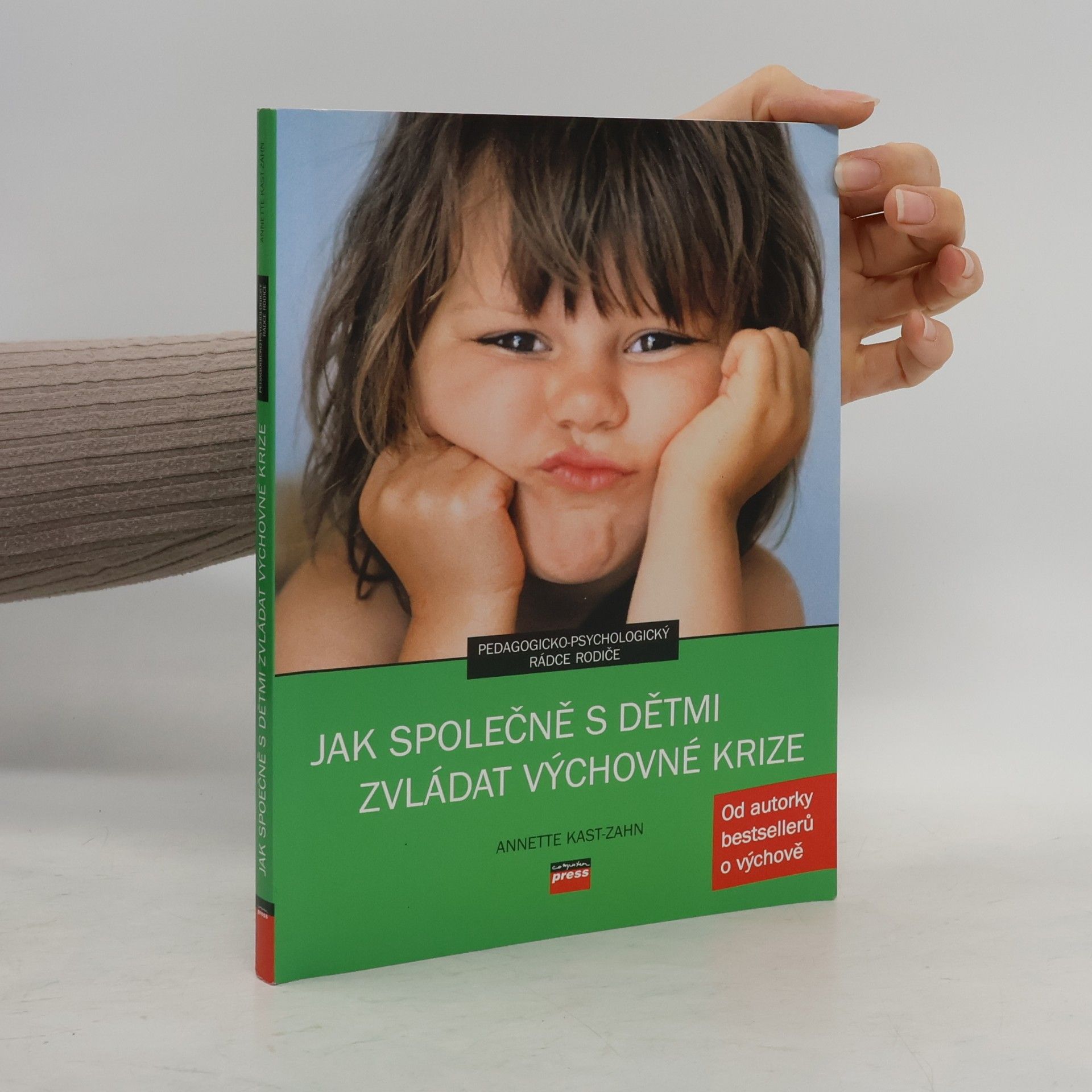 Annette KastZahn Jak společně s dětmi zvládat výchovné krize