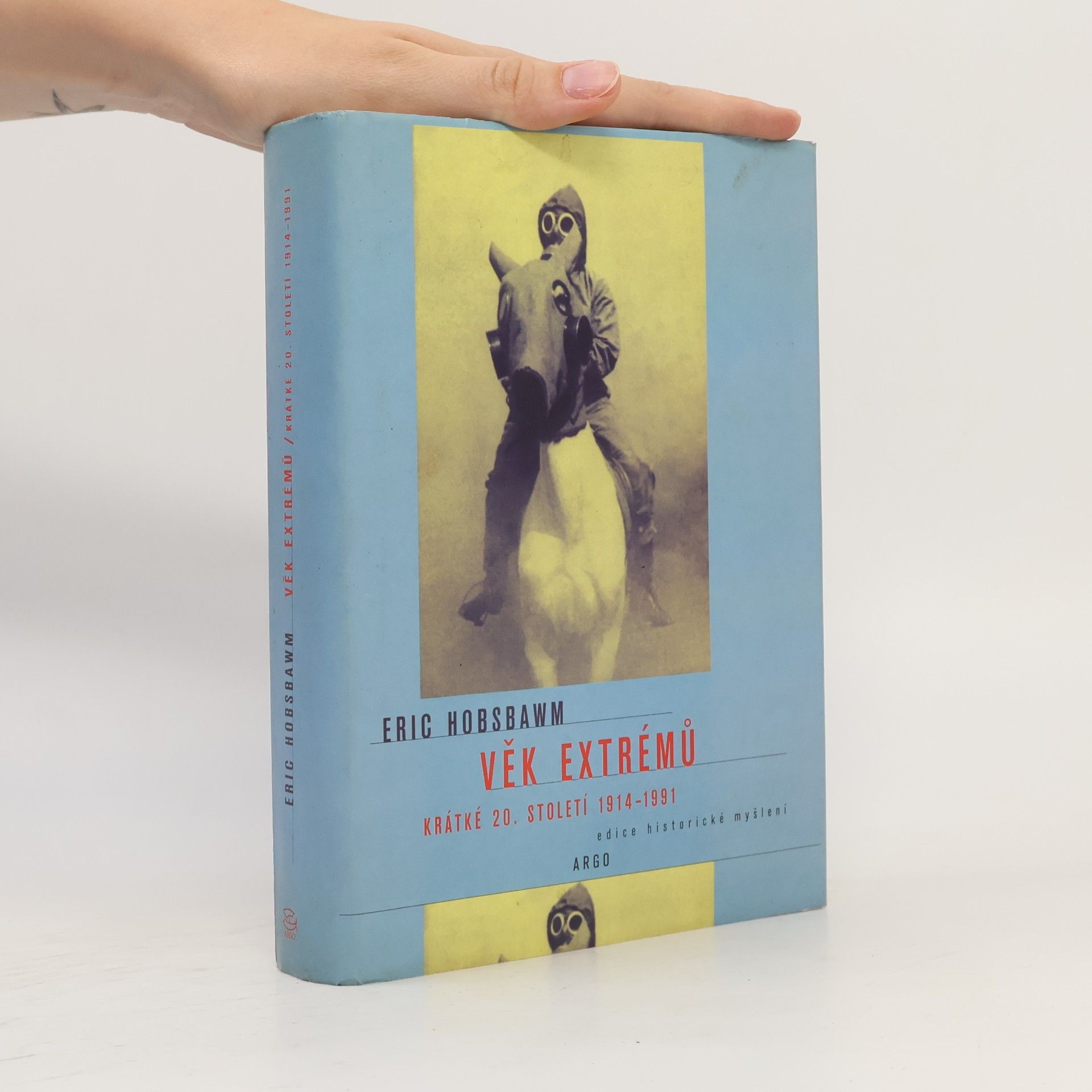 Eric Hobsbawm Věk extrémů: Krátké 20. století 1914–1991