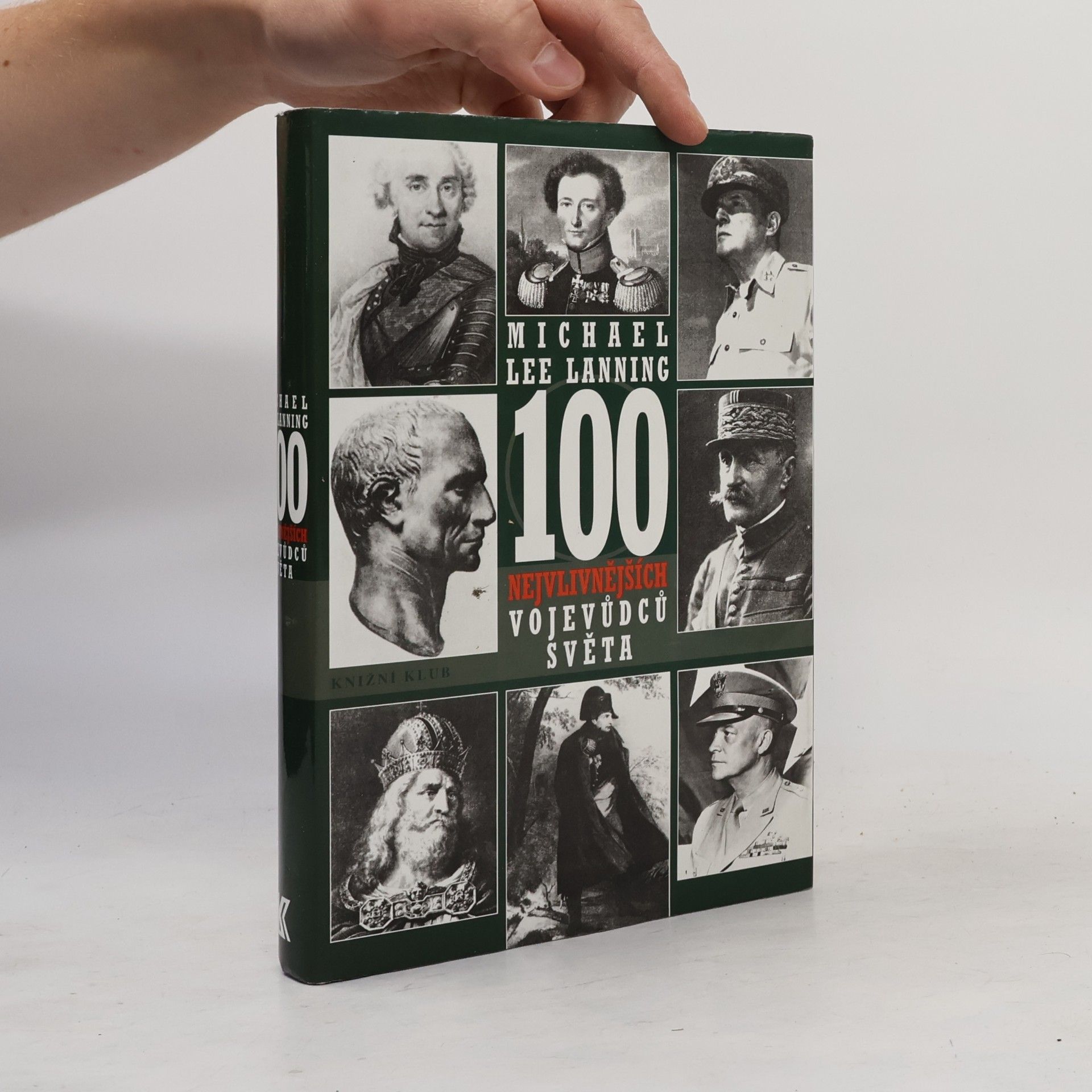 Michael Lee Lanning 100 nejvlivnějších vojevůdců světa. Přehled nejdůležitějších vojenských vůdců všech dob