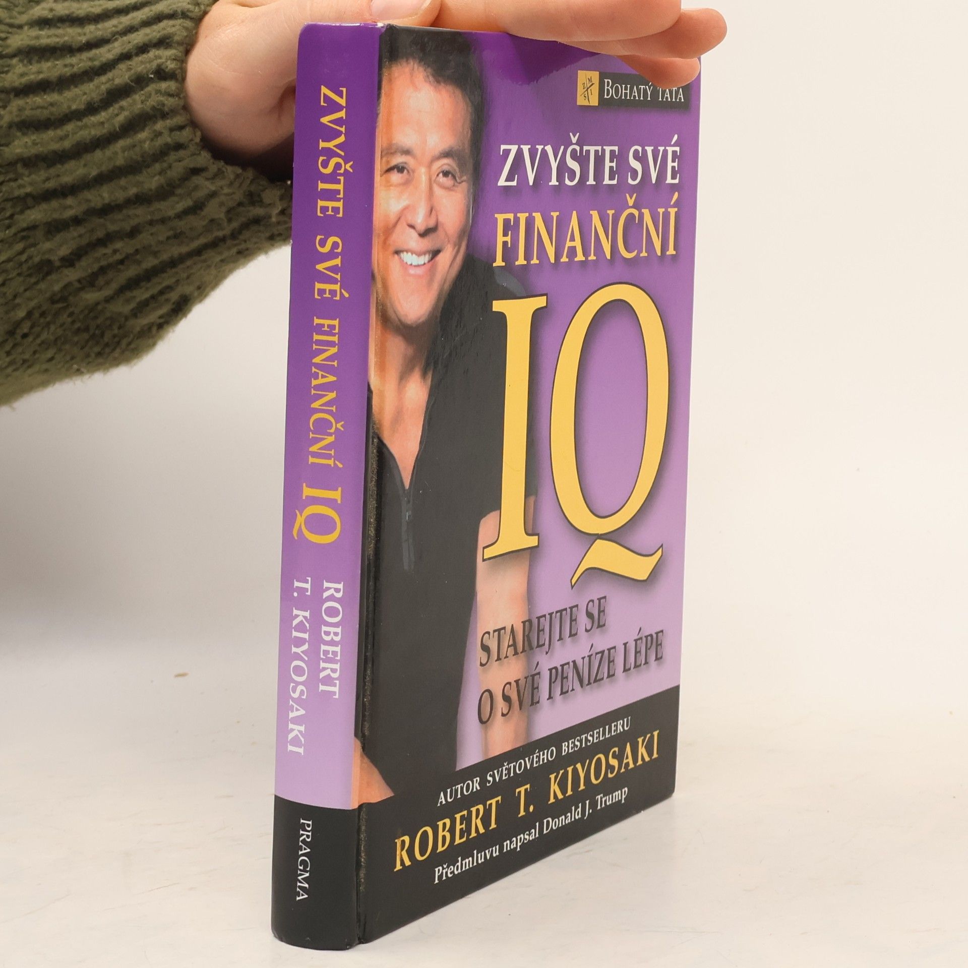 Robert Kiyosaki Zvyšte své finanční IQ: Starejte se o své peníze lépe