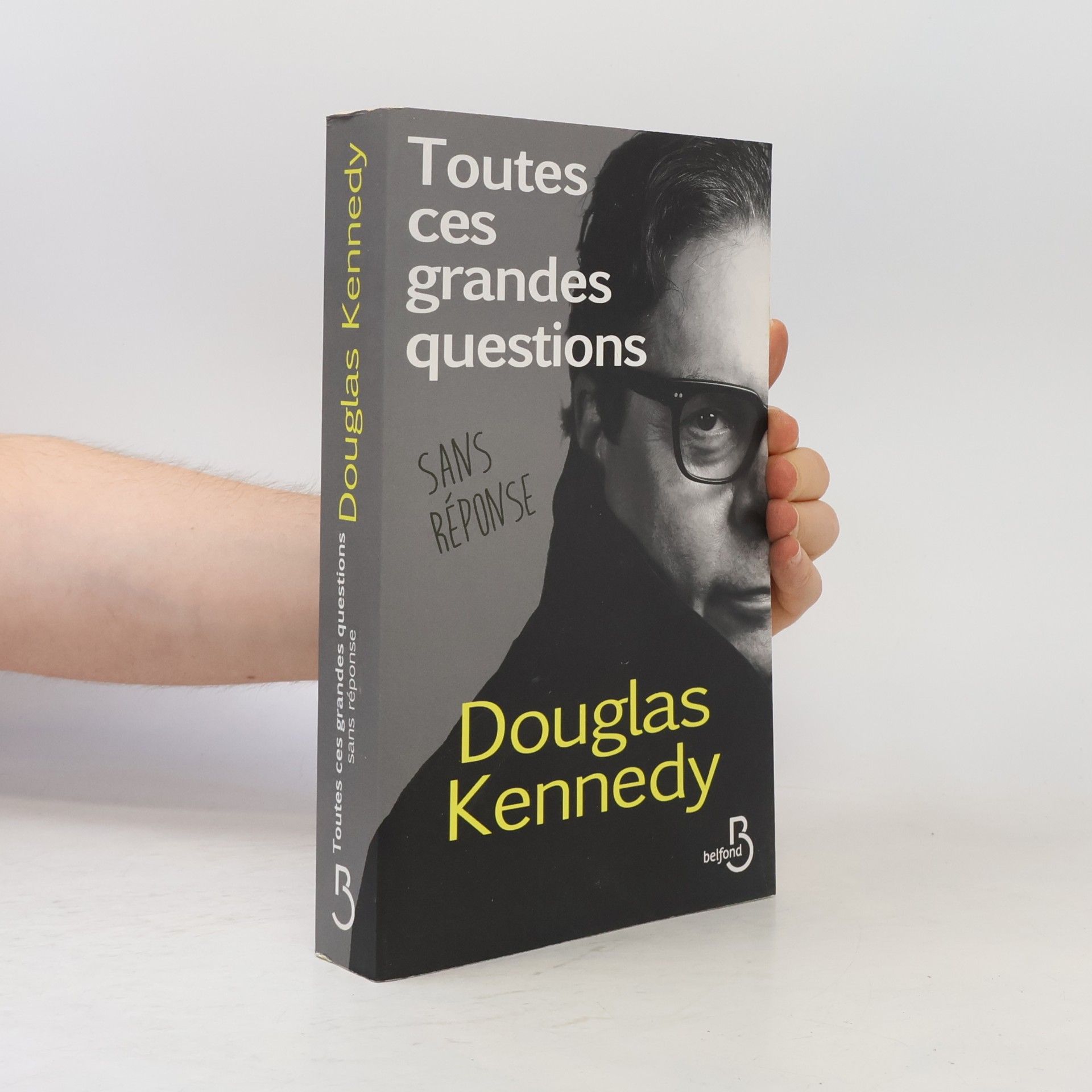 Douglas Kennedy Toutes ces grandes questions sans réponse