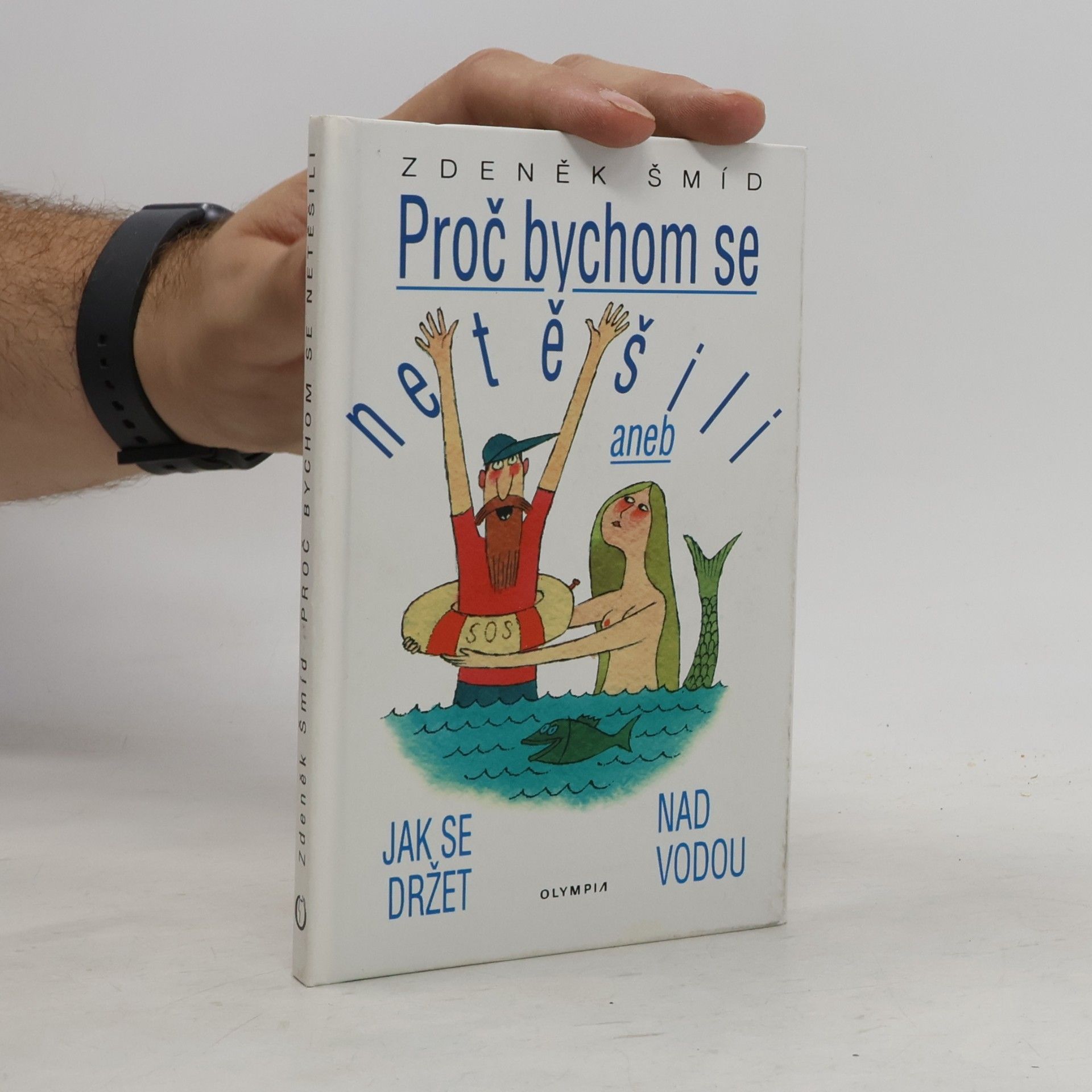 Zdeněk Šmíd Proč bychom se netěšili aneb Jak se držet nad vodou