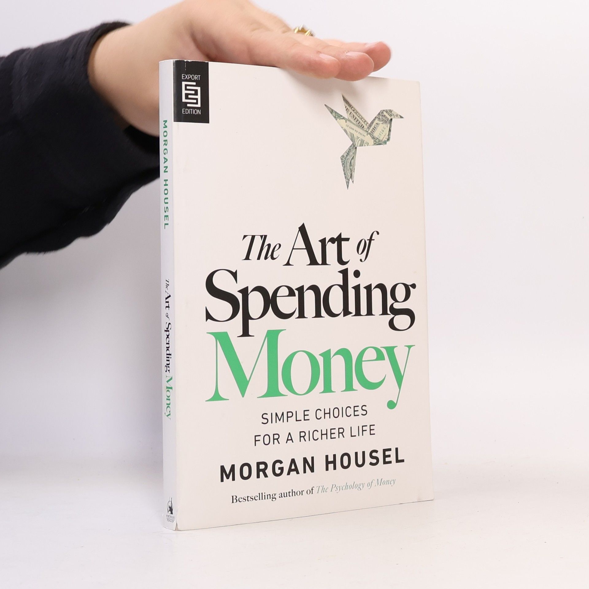 Morgan Housel The Art of Spending Money: Simple Choices for a Richer Life - Export Edition