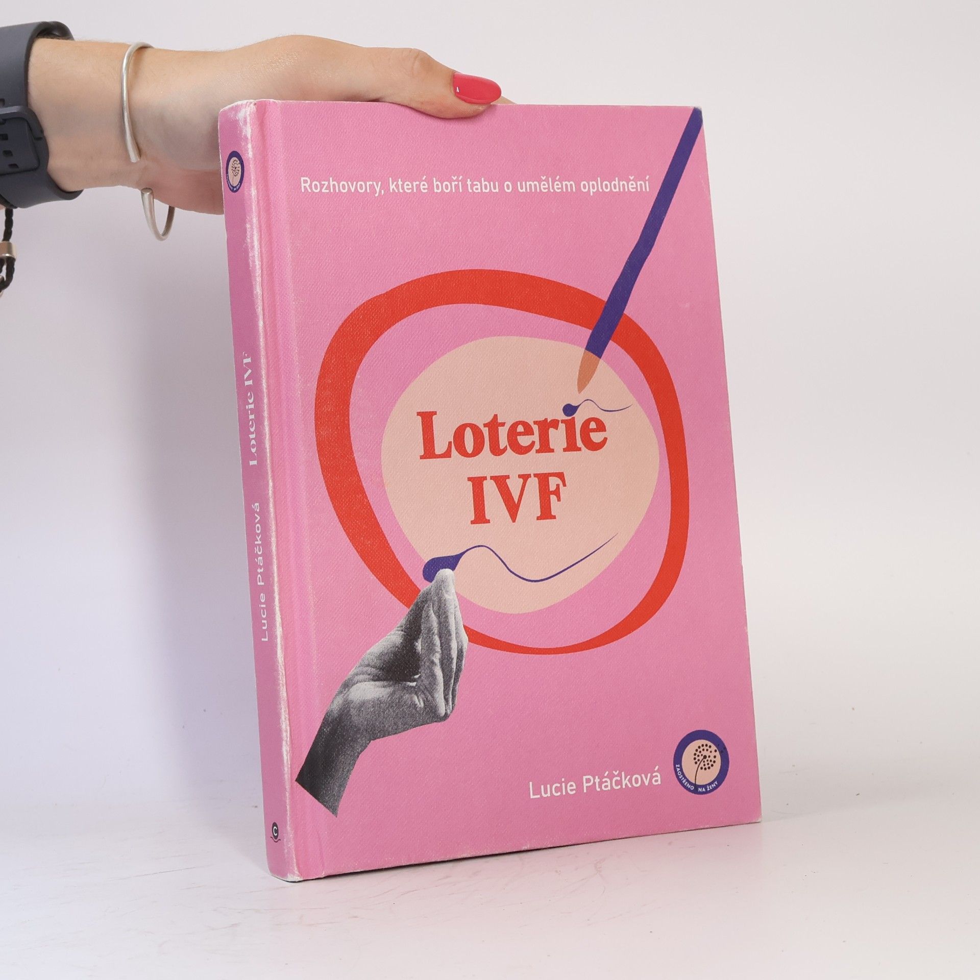 Lucie Ptáčková Loterie IVF : rozhovory, které boří tabu o umělém oplodnění