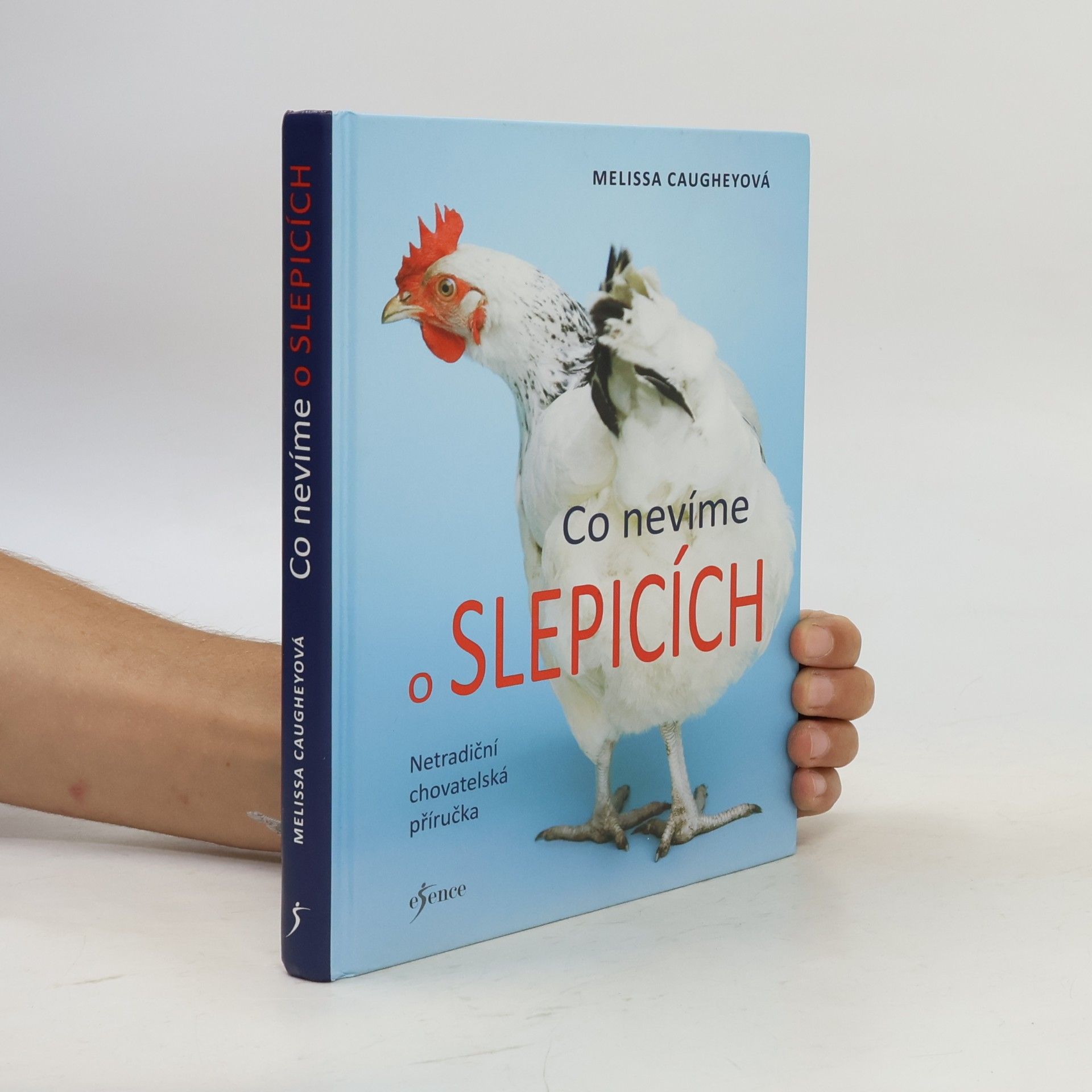 Co nevíme o slepicích. Netradiční chovatelská příručka