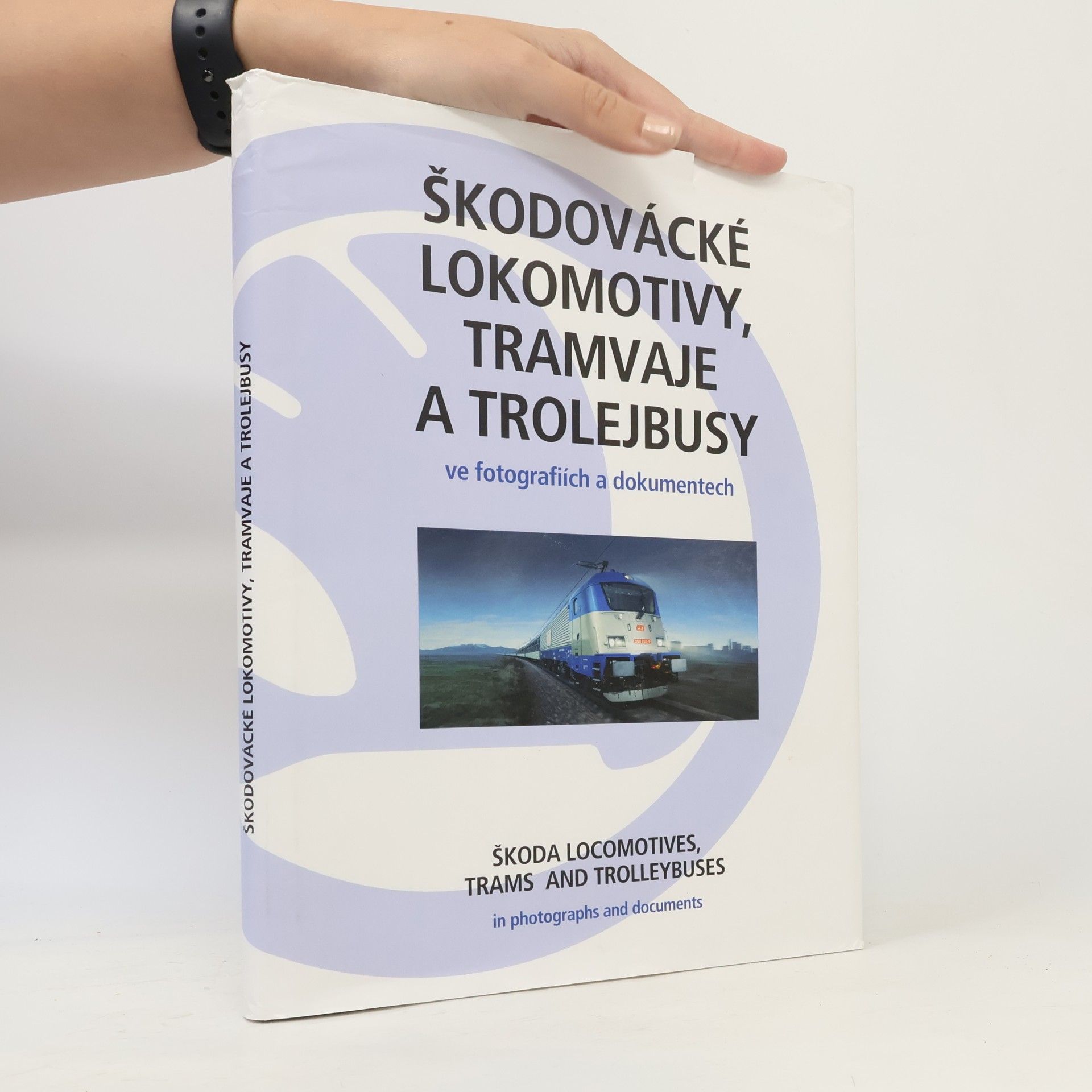 Ladislava Nohovcová Škodovácké lokomotivy, tramvaje a trolejbusy ve fotografiích a dokumentech