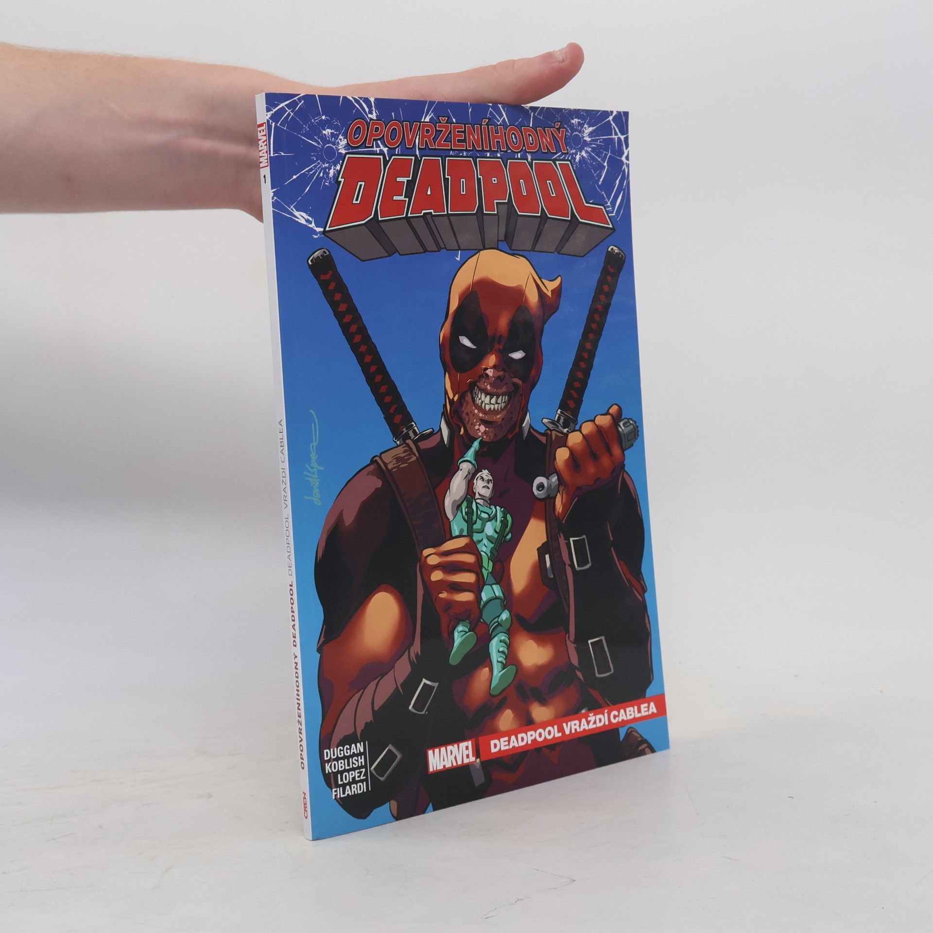 Gerry Duggan Opovrženíhodný Deadpool 1 - Deadpool vraždí Cablea
