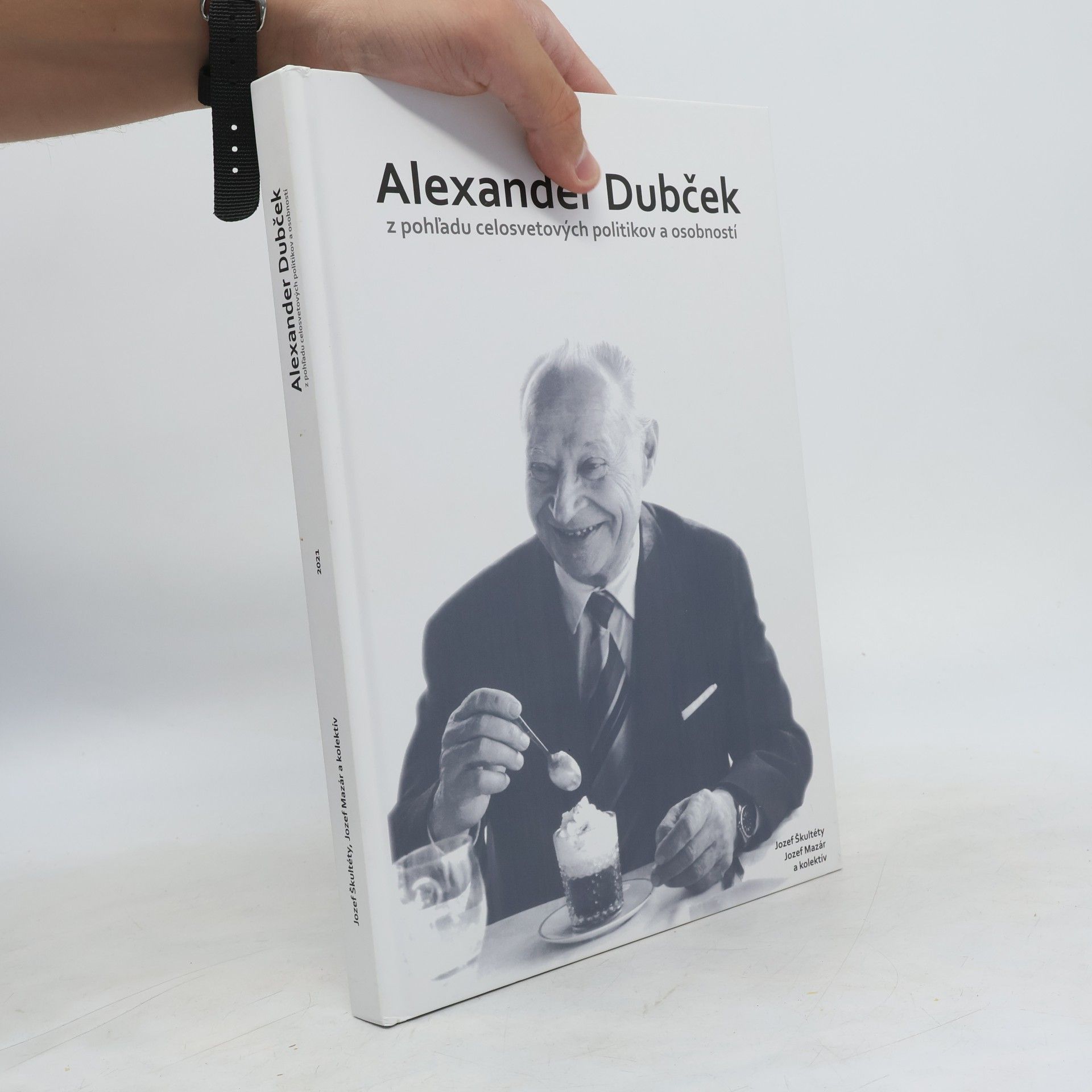 Kolektív autorov Alexander Dubček: z pohľadu celosvetových politikov a osobností