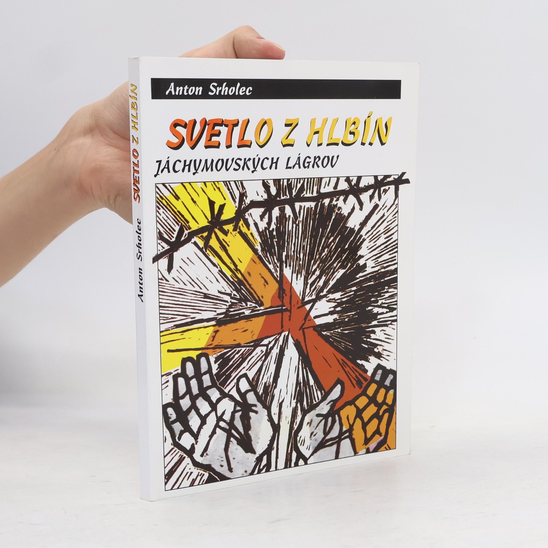 Anton Srholec Svetlo z hlbín jáchymovských lágrov