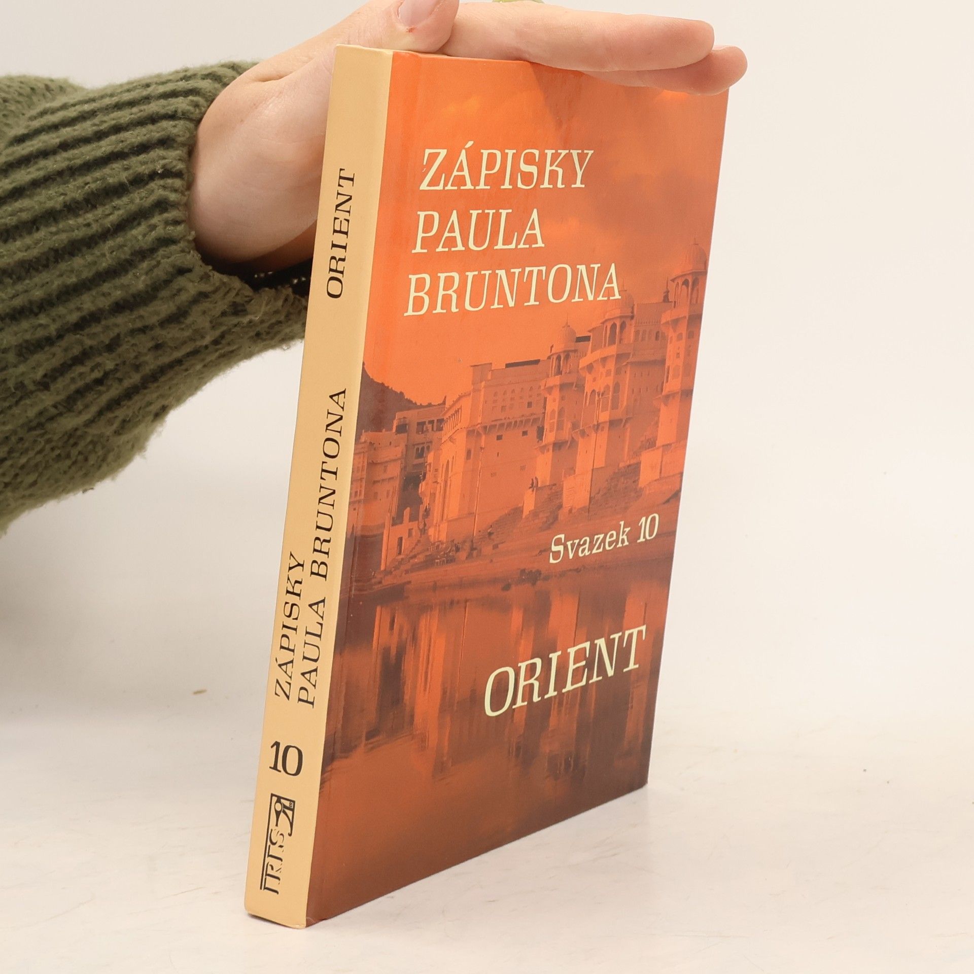 Paul Brunton Orient. Zápisky Paula Bruntona. (Svazek 10)