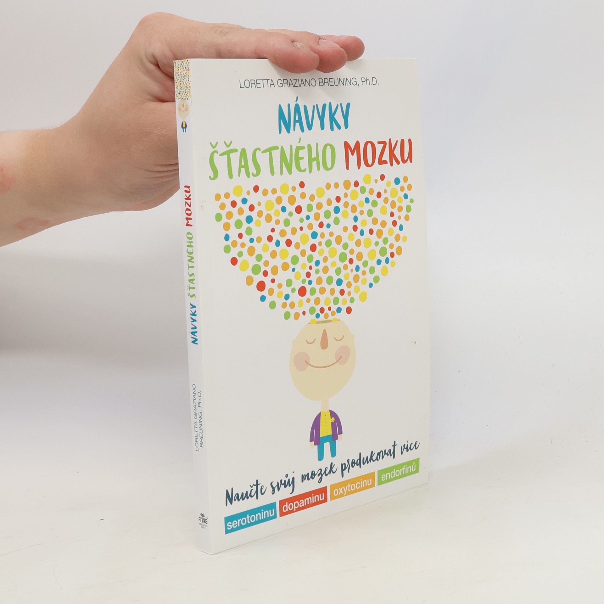 Loretta Graziano Breuning Návyky šťastného mozku : naučte svůj mozek produkovat více serotoninu, dopaminu, oxytocinu, endorfinů