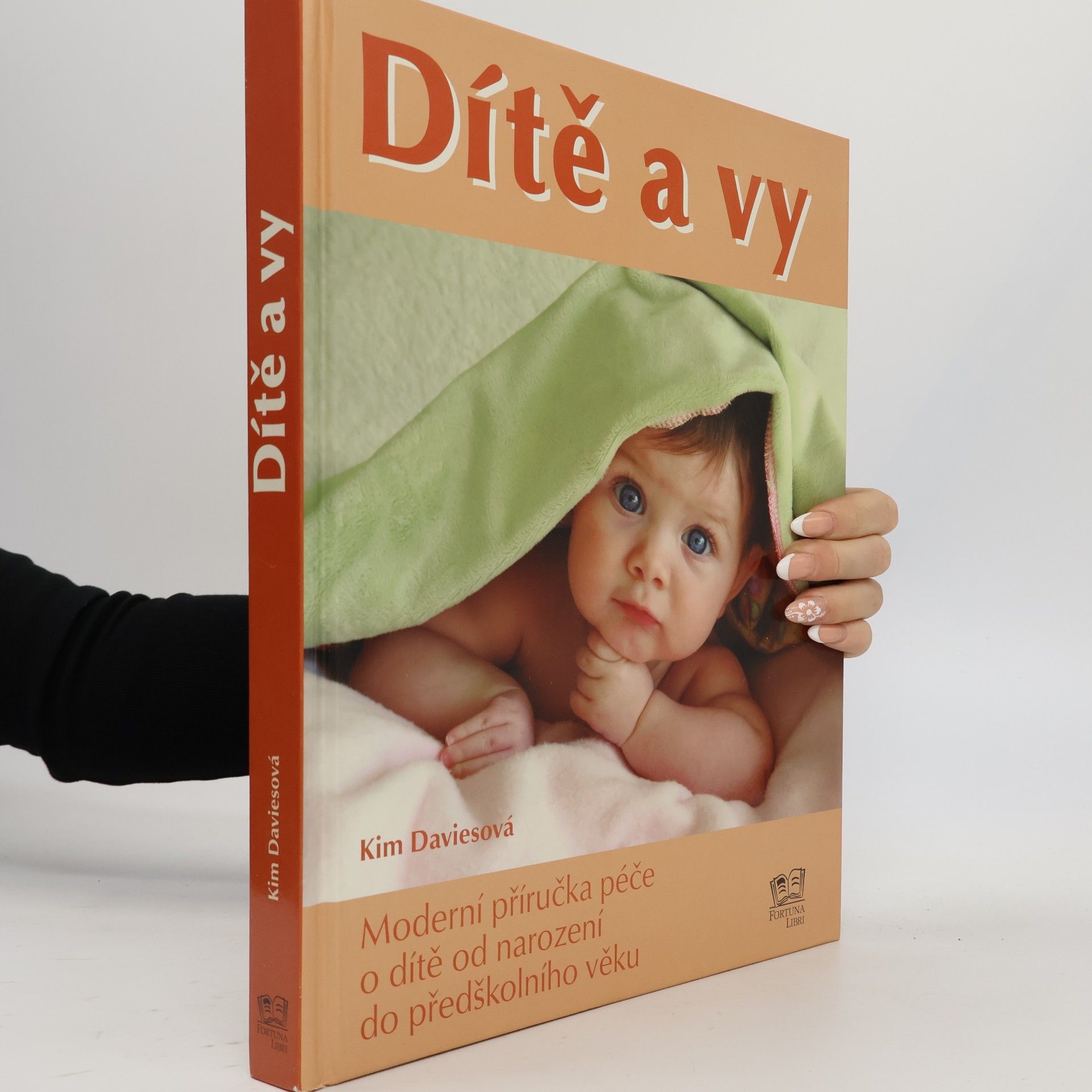 Kim Davies Dítě a vy: Moderní příručka péče o dítě od narození do předškolního věku