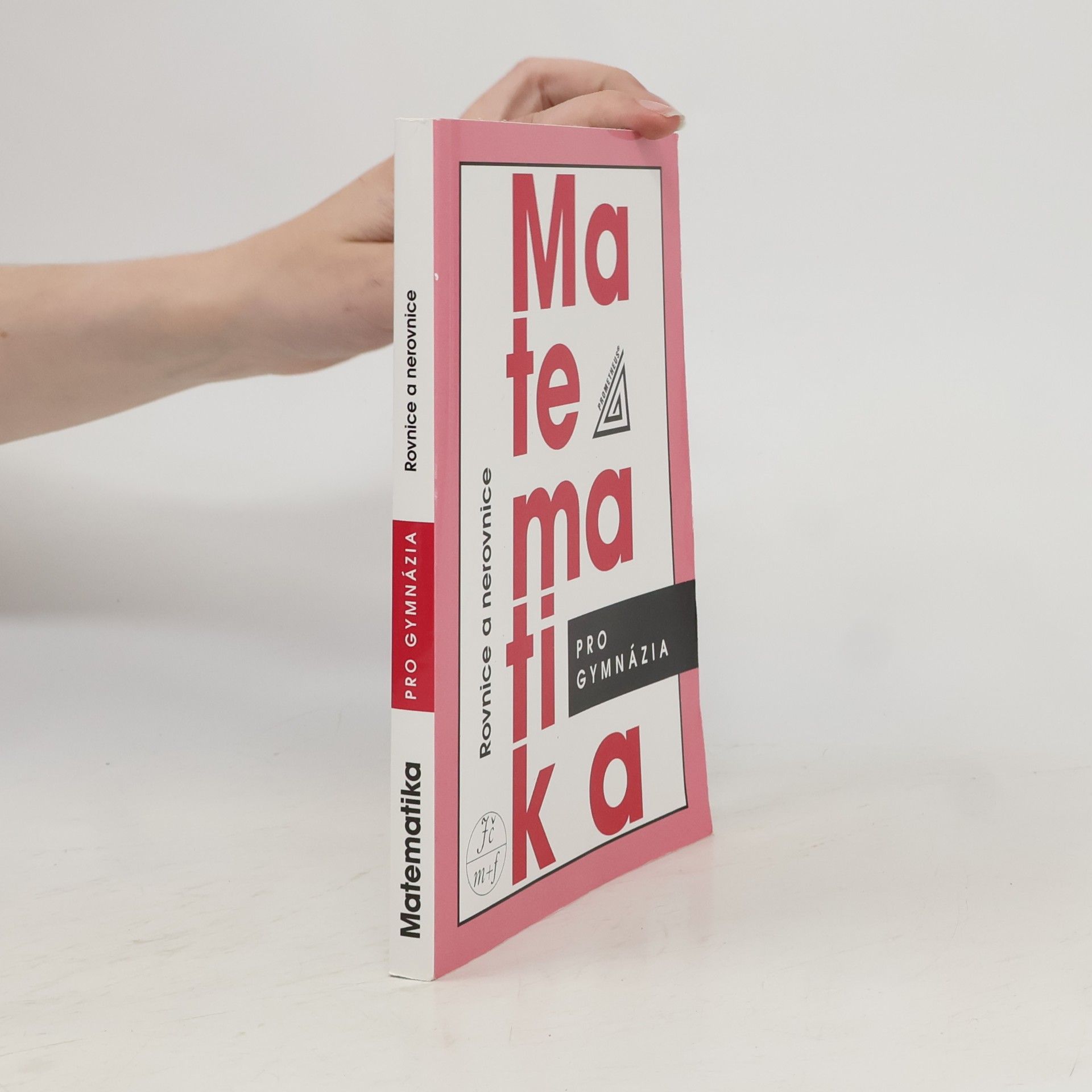 Matematika pro gymnázia. Rovnice a nerovnice