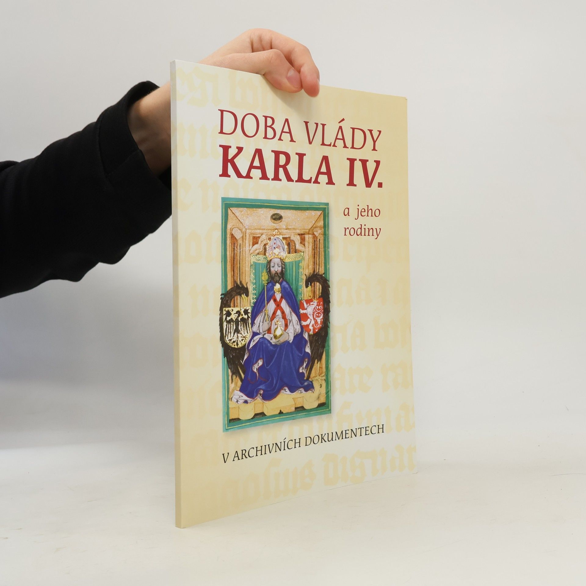Alena Pazderová Doba vlády Karla IV. a jeho rodiny v archivních dokumentech