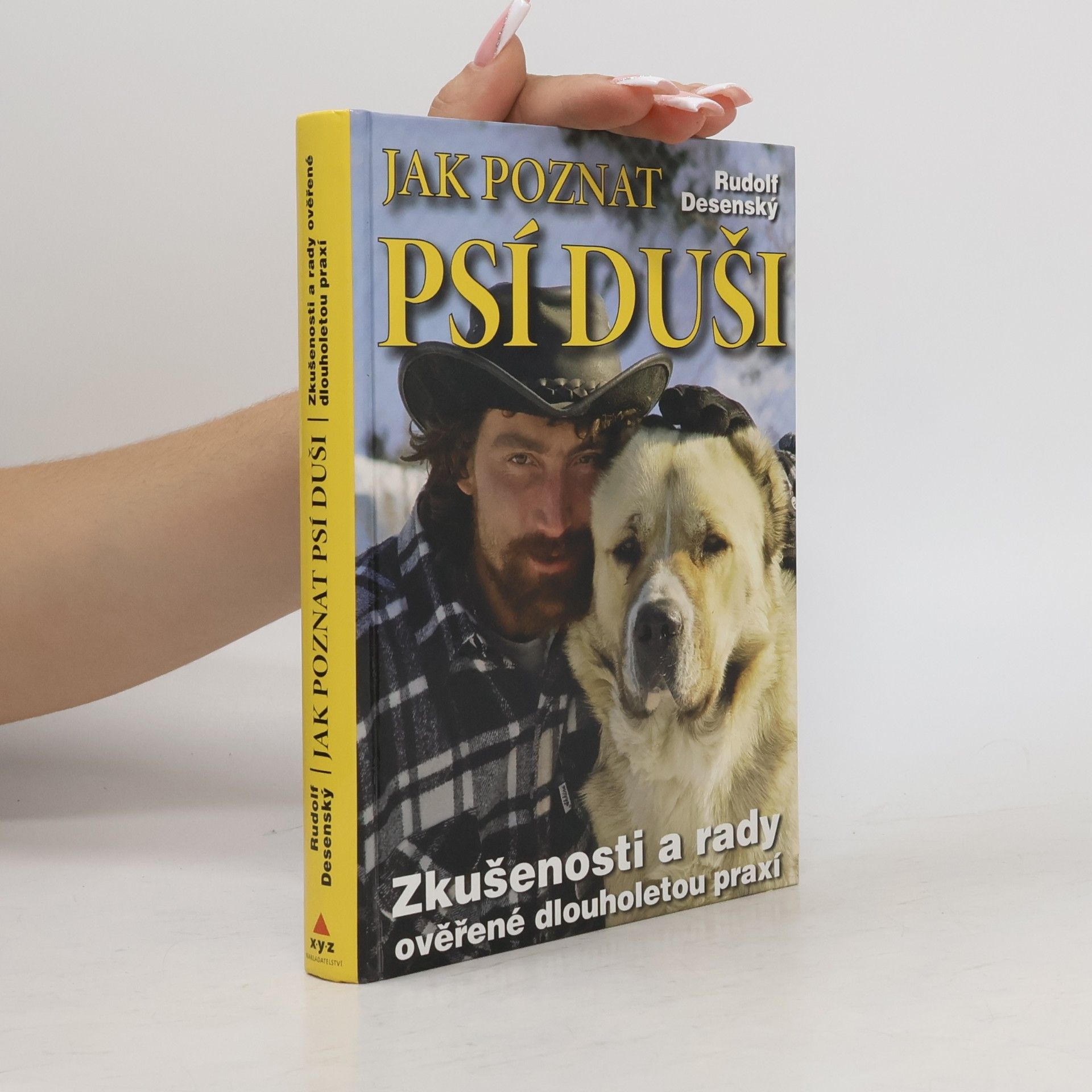 Rudolf Desenský Jak poznat psí duši: Zkušenosti a rady ověřené dlouholetou praxí