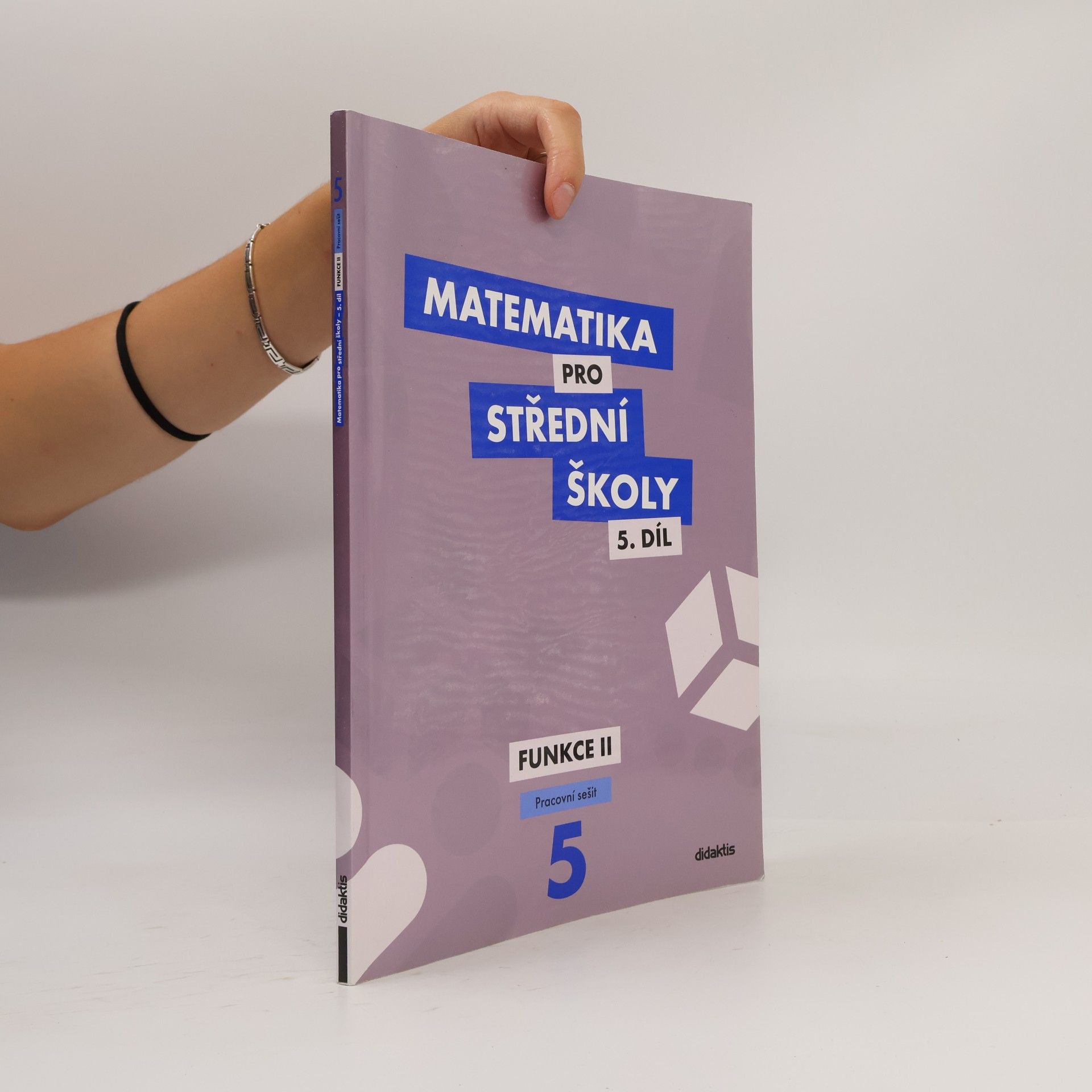 Čeněk Kodejška Matematika pro střední školy. 5. díl, Funkce II. Pracovní sešit