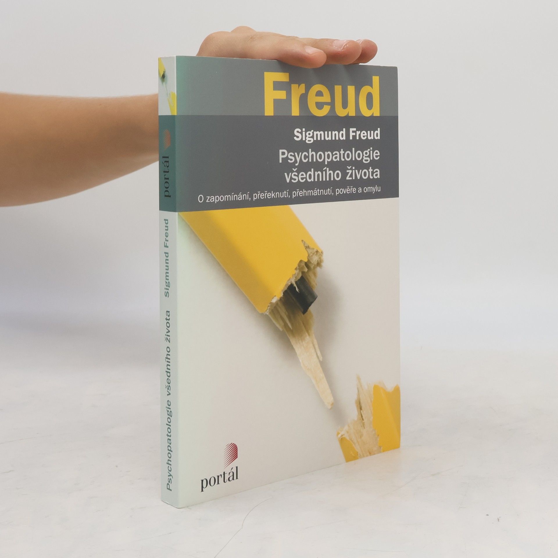 Sigmund Freud Psychopatologie všedního života. O zapomínání, přeřeknutí, přehmátnutí, pověře a omylu