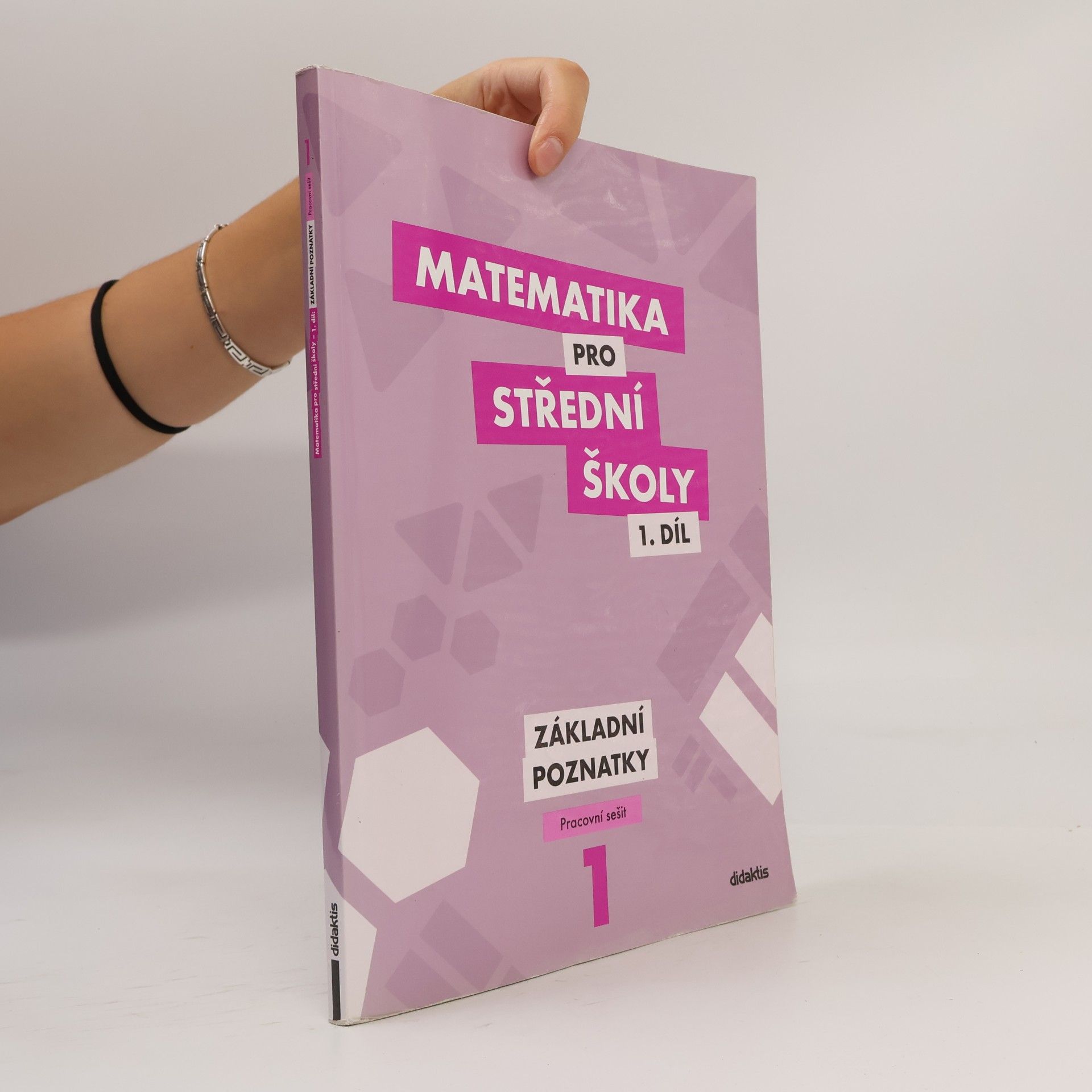 Martina Květoňová Matematika pro střední školy 1. díl. Základní poznatky.