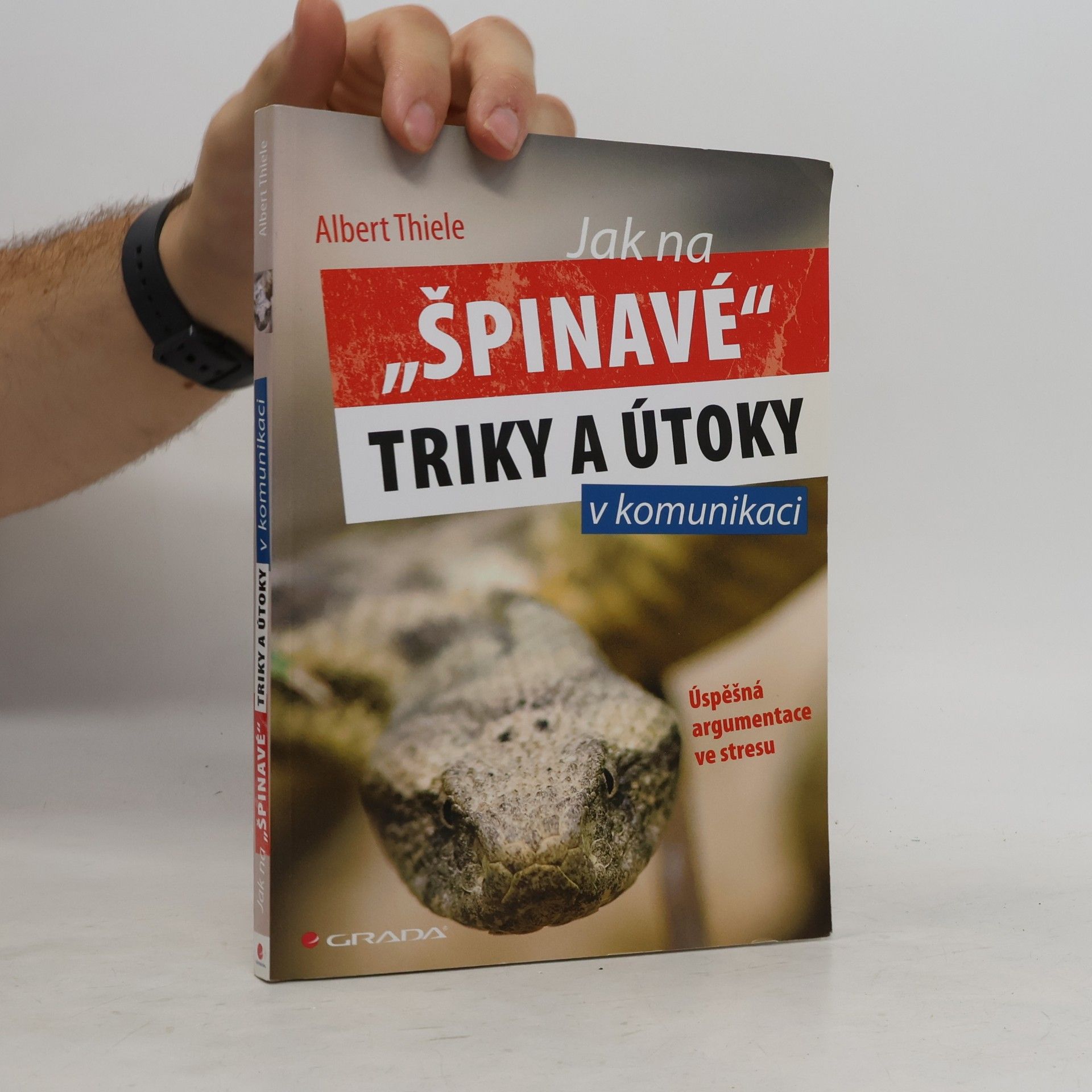 Albert Thiele Jak na "špinavé" triky a útoky v komunikaci. Úspěšná argumentace ve stresu