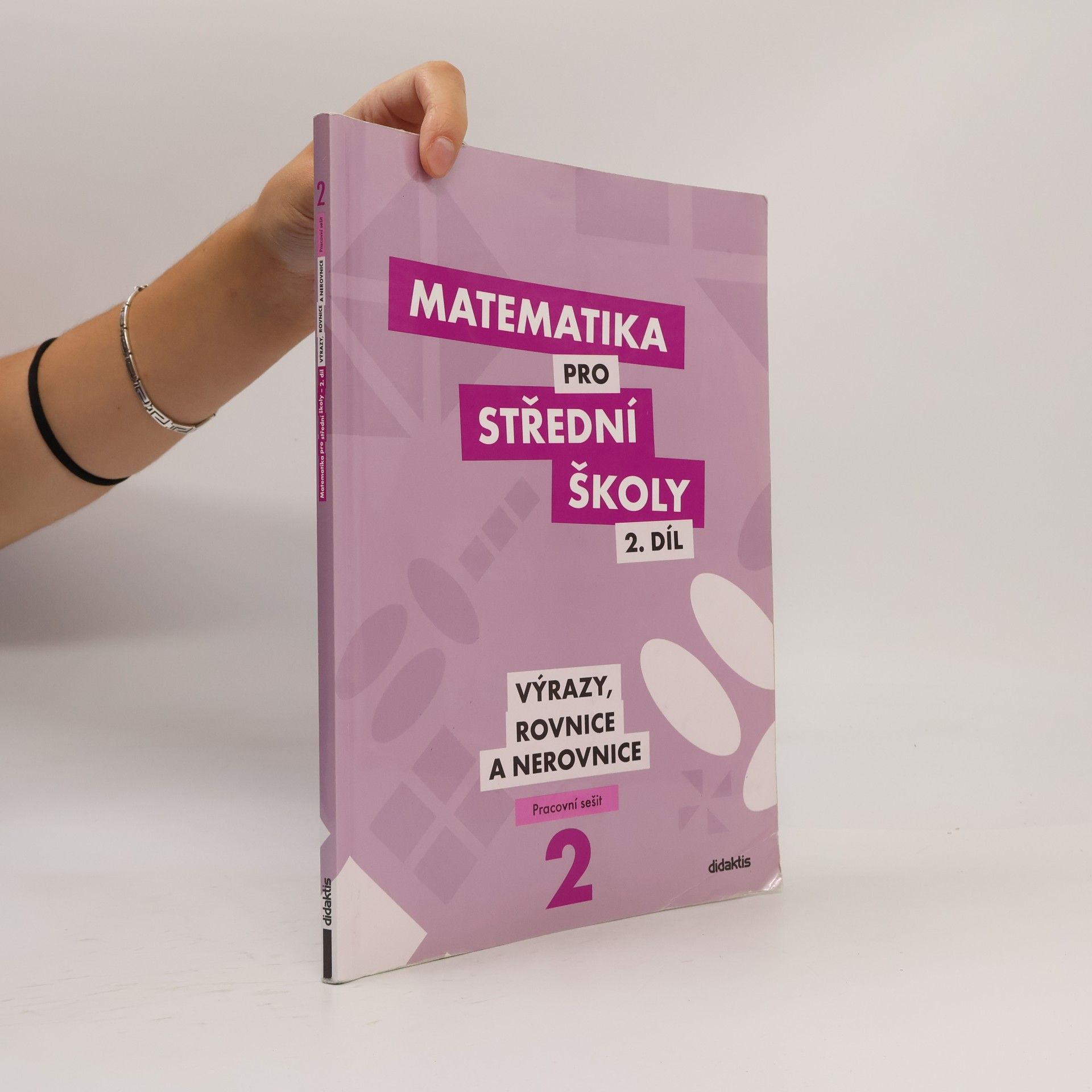 Marie Chadimová Matematika pro střední školy. 2. díl, Výrazy, rovnice a nerovnice. Pracovní sešit