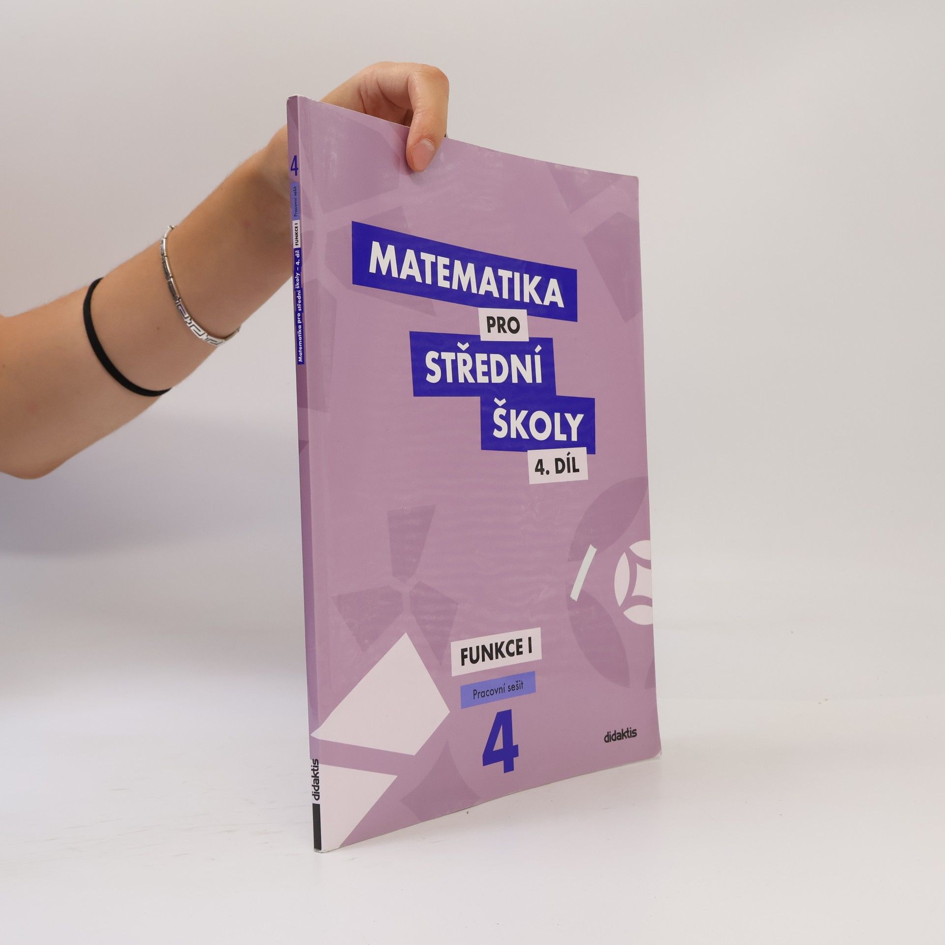Magda Králová Matematika pro střední školy. 4. díl, Funkce I. Pracovní sešit