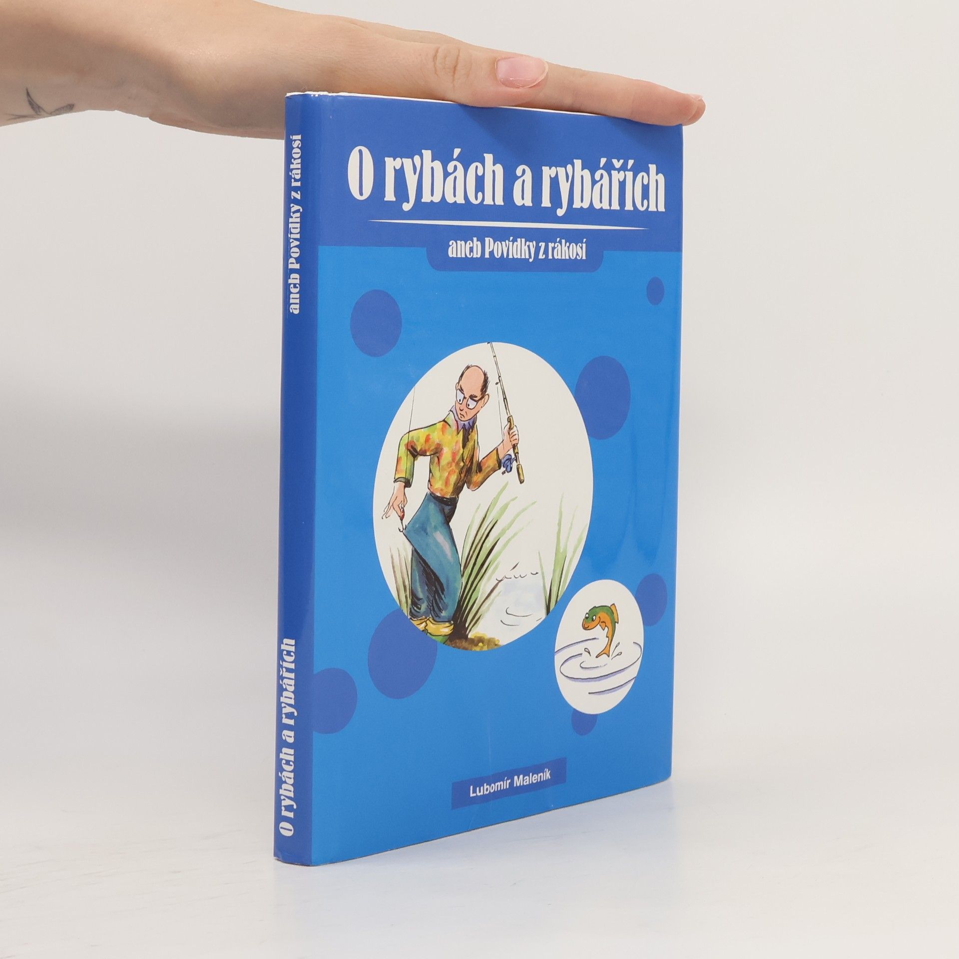 Lubomír Maleník O rybách a rybářích aneb povídky z rákosí