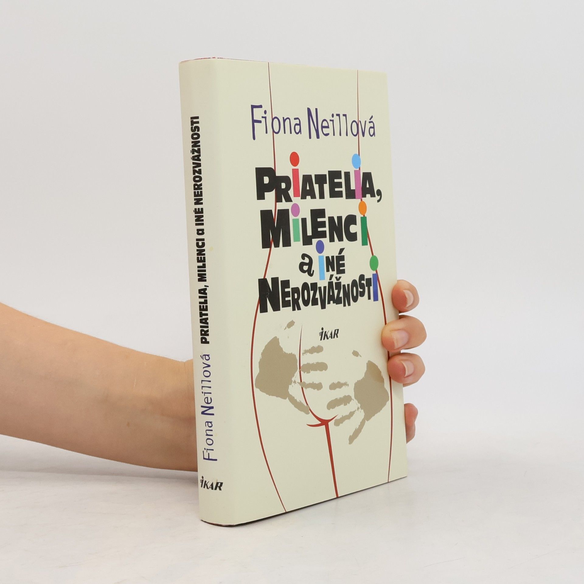Fiona Neill Priatelia, milenci a iné nerozvážnosti