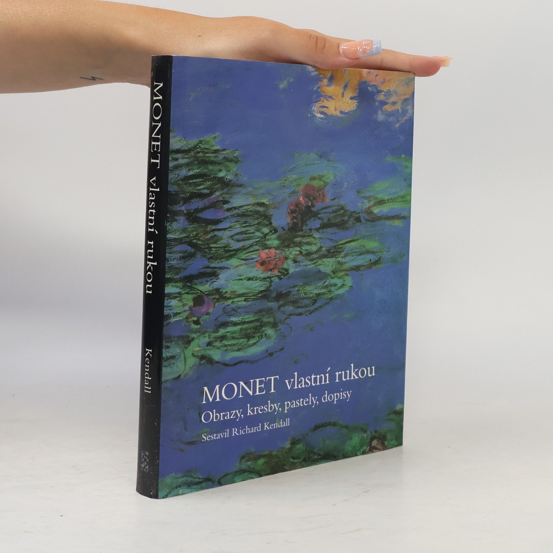 Richard Kendall Monet vlastní rukou : obrazy, kresby, pastely, dopisy